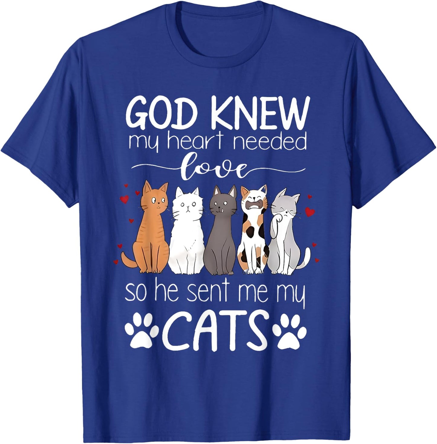 God Knew My Heart Needed Love Cats Kitty Love Cat Kittens Men Women Kids T-Shirt - T-Shirt | Royal