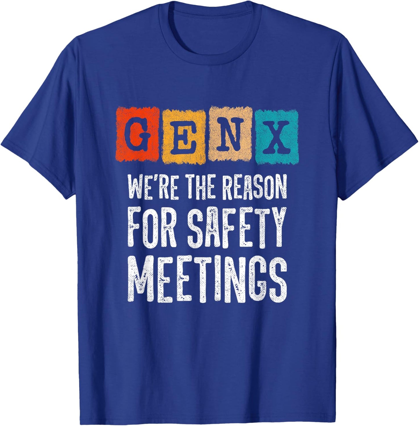 Generation X - The Reason For Safety Meetings - Funny Gen X T-Shirt - T-Shirt | Royal