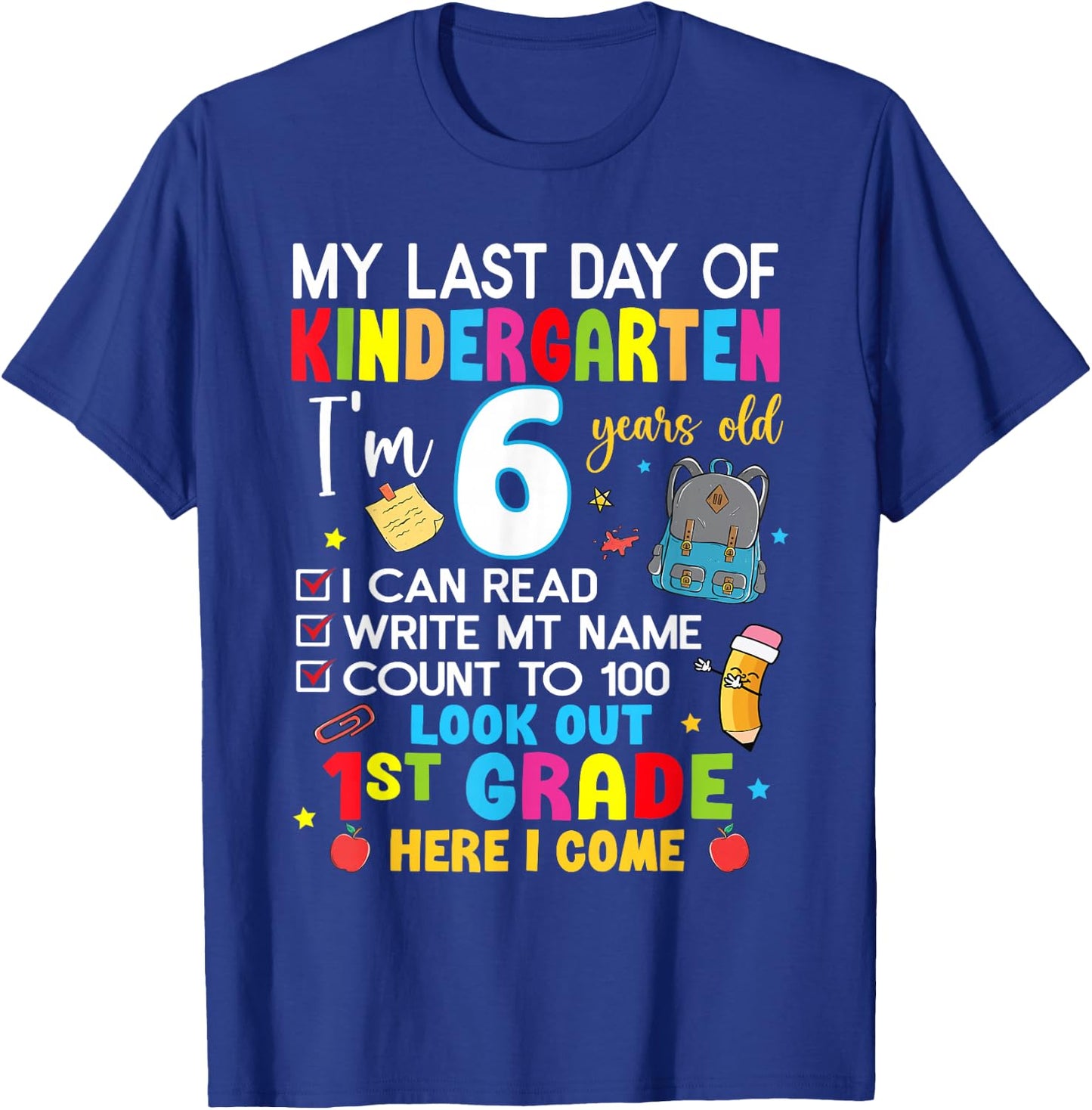 My Last Day Of Kindergarten 1st Grade Here I Come Graduation T-Shirt - T-Shirt | Royal