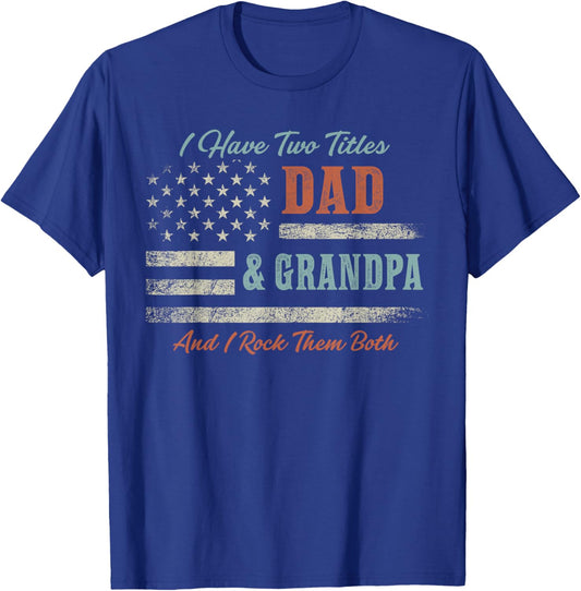 I Have Two Titles Dad & Grandpa and Rock Them Both USA Flag T-Shirt - T-Shirt | Royal