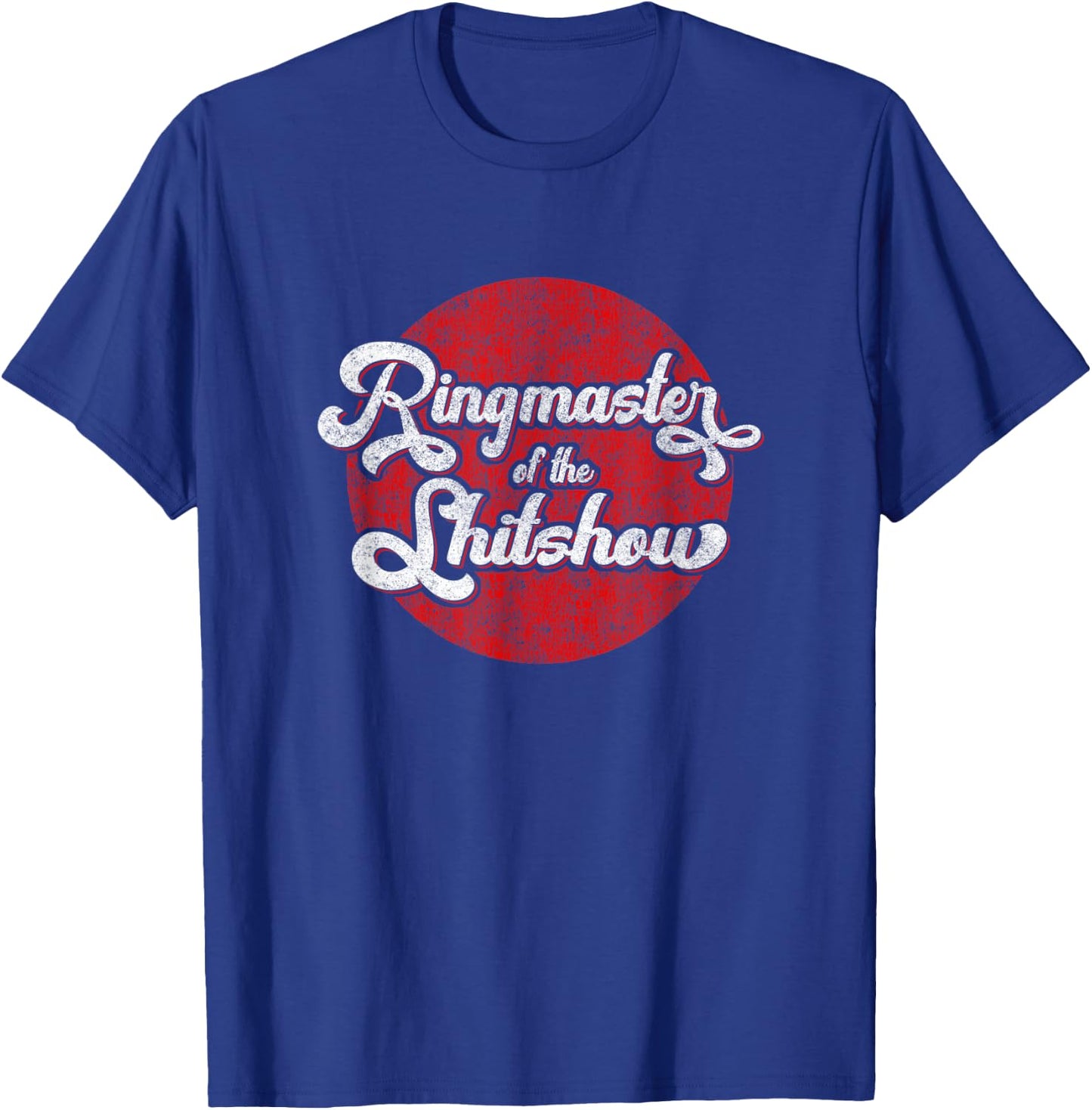 Ringmaster of the Shitshow T-Shirt - T-Shirt | Royal