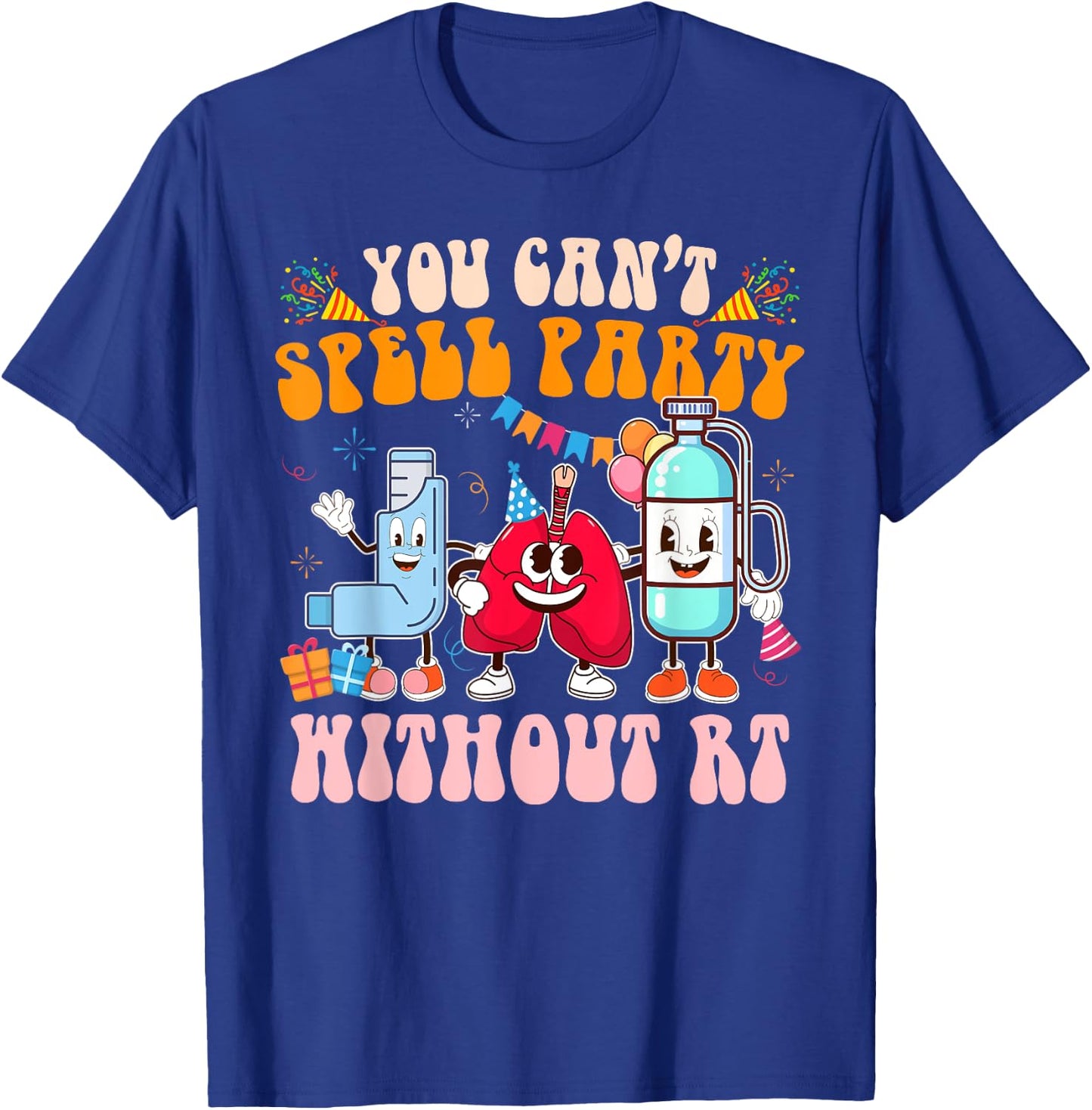 Respiratory Therapist RT You Can't Spell Party Without RT T-Shirt - T-Shirt | Royal
