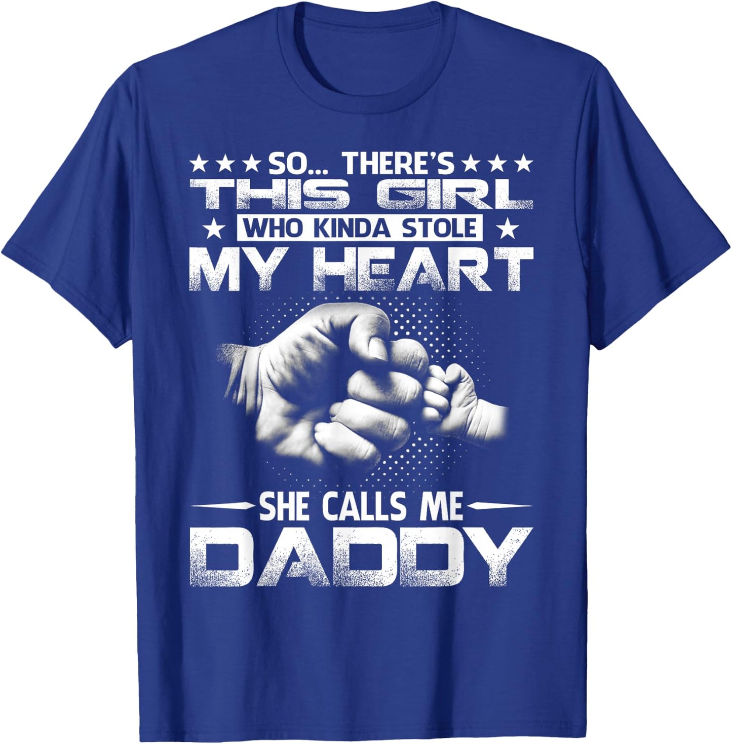 This Girl Who Kinda Stole My Heart She Calls Me Daddy T-Shirt - T-Shirt | Royal