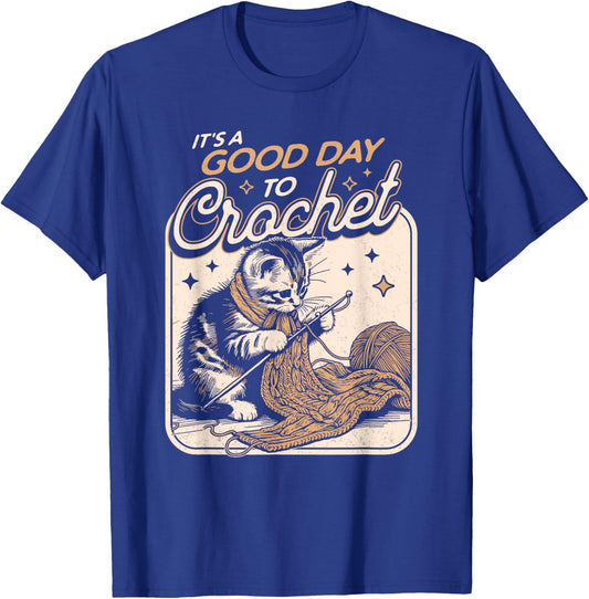 It's a Good Day to Crochet Cat - Crochet Lovers Crocheter Men Women T-Shirt - T-Shirt | Royal
