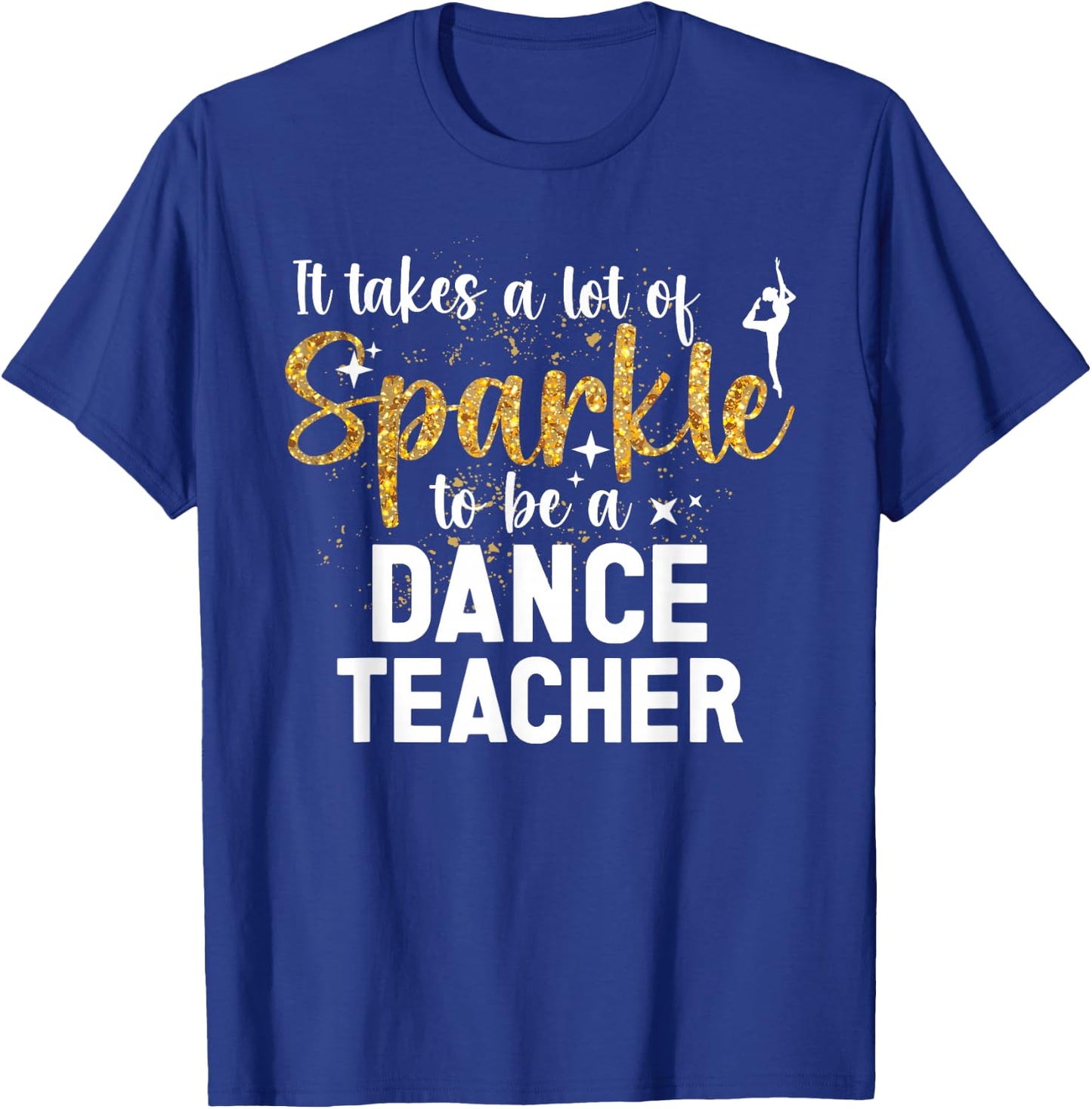 To Be A Dance Teacher Dance Instructor Dancing Teacher T-Shirt - T-Shirt | Royal