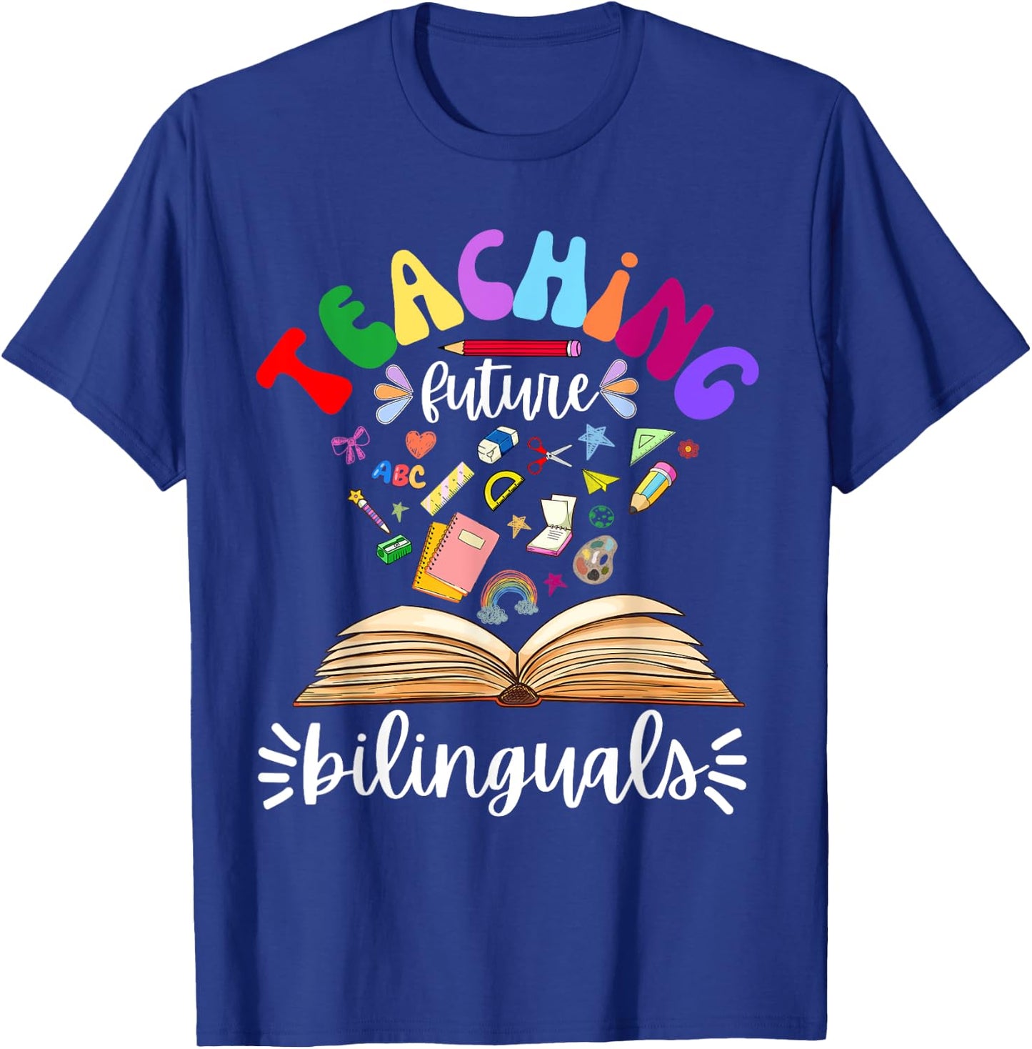 Cute Teaching Future Bilinguals Teacher Language Teachers T-Shirt - T-Shirt | Royal