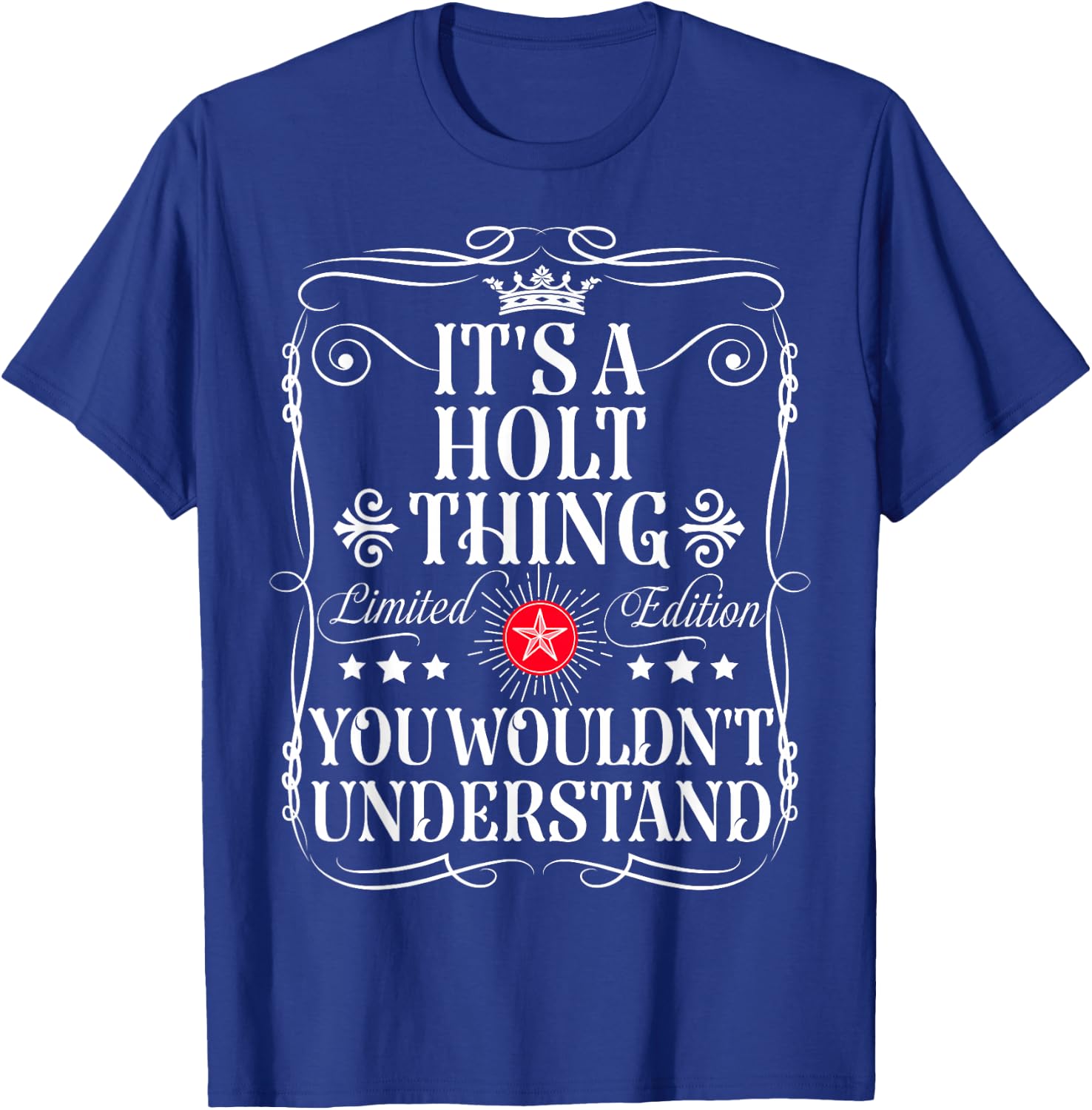 Holt Name Its A Holt Thing You Wouldn't Understand T-Shirt - T-Shirt | Royal