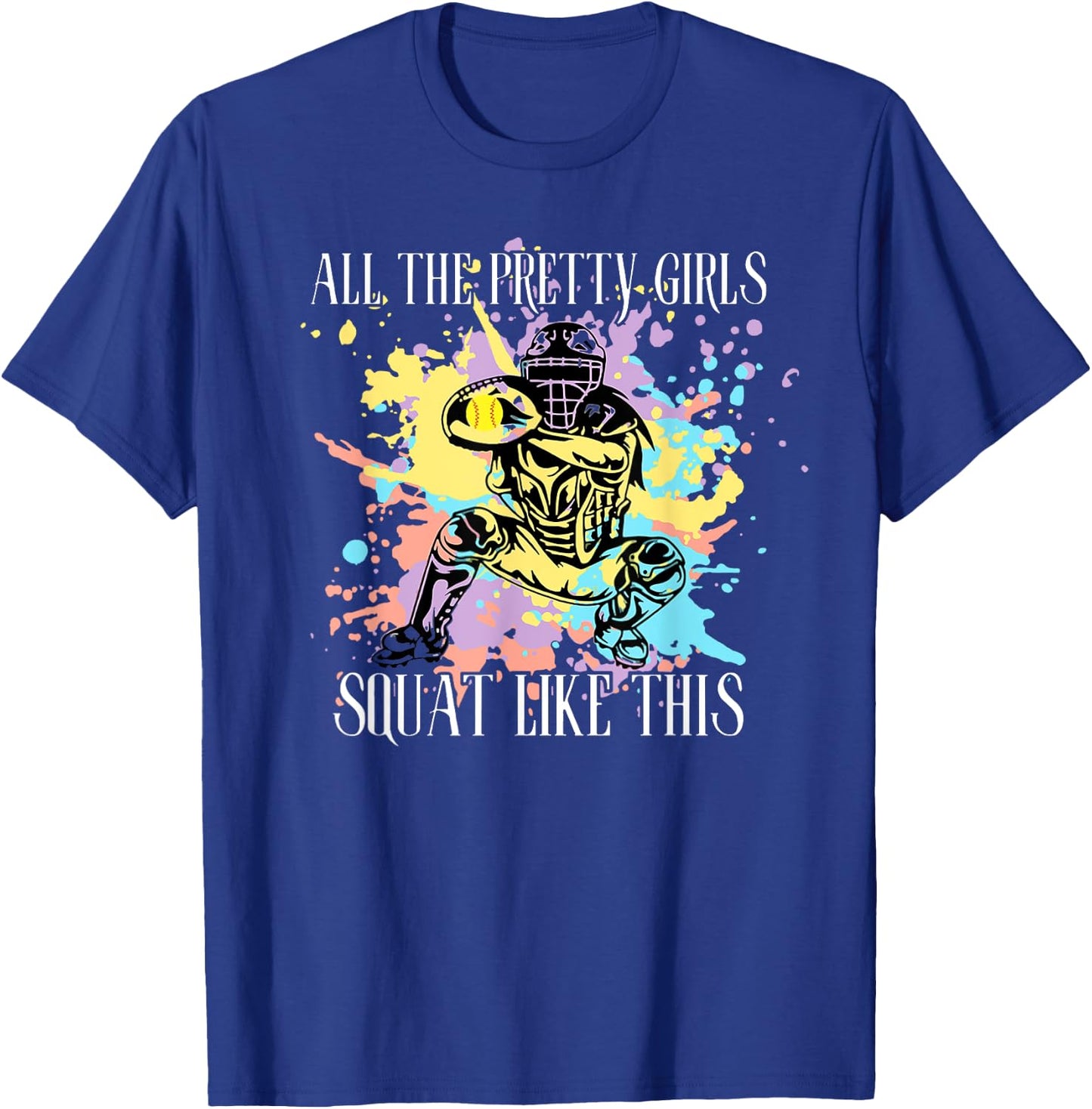 All the Pretty Girls Squat Like This T-Shirt - T-Shirt | Royal