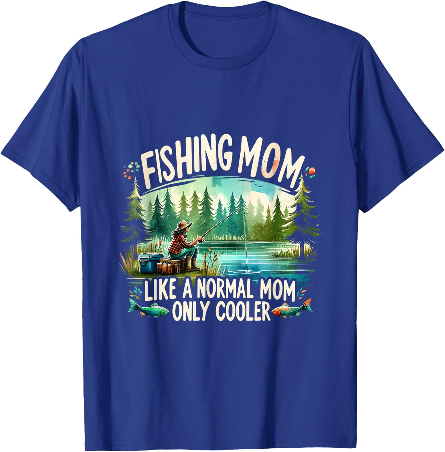 Fishing Mom Like A Normal Mom, Only Cooler Fisherman Mom T-Shirt - T-Shirt | Royal