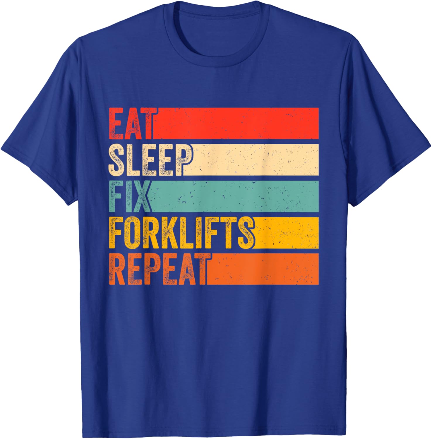 Eat Sleep Fix Forklifts Repeat Funny Forklift Mechanic T-Shirt - T-Shirt | Royal