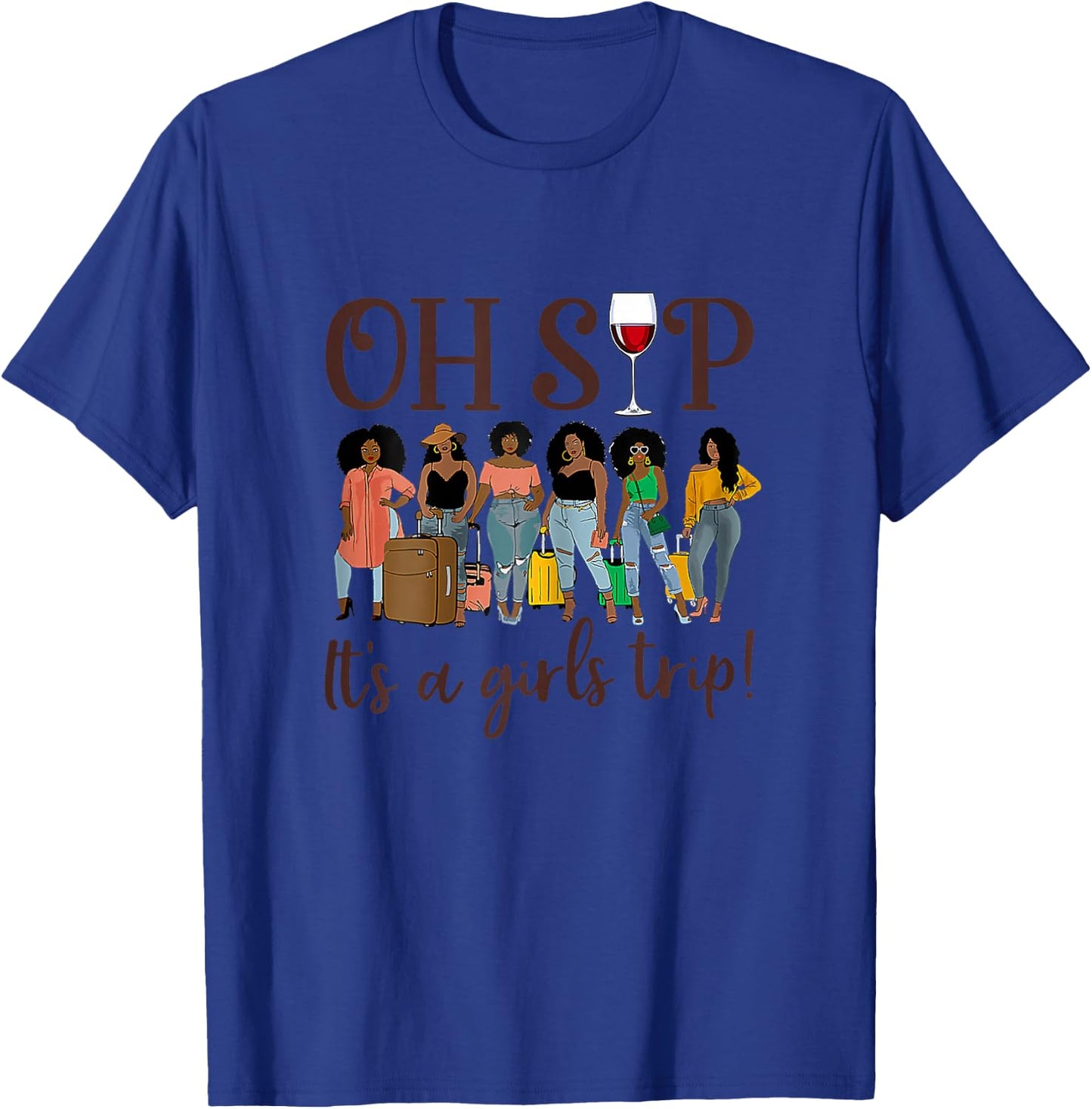 Oh Sip It's A Girls Trip Fun Wine Party Black Women Queen T-Shirt - T-Shirt | Royal