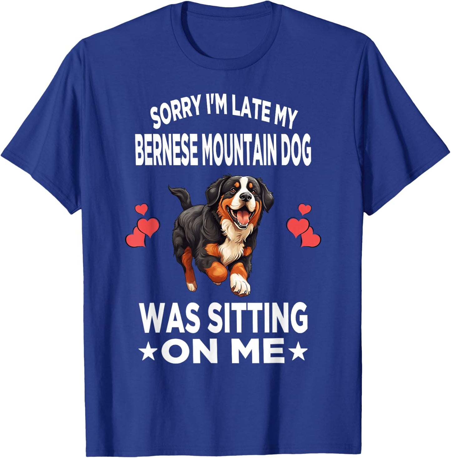 Sorry I'm Late My Bernese Mountain Dog Was Sitting On Me Dog Men Women Girls Kids T-Shirt - T-Shirt | Royal