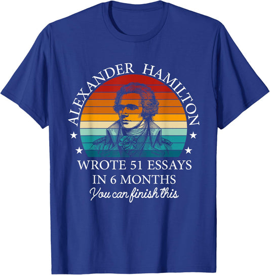 Vintag Alexander Hamilton Wrote 51 Essays In 6 Months T-Shirt - T-Shirt | Royal