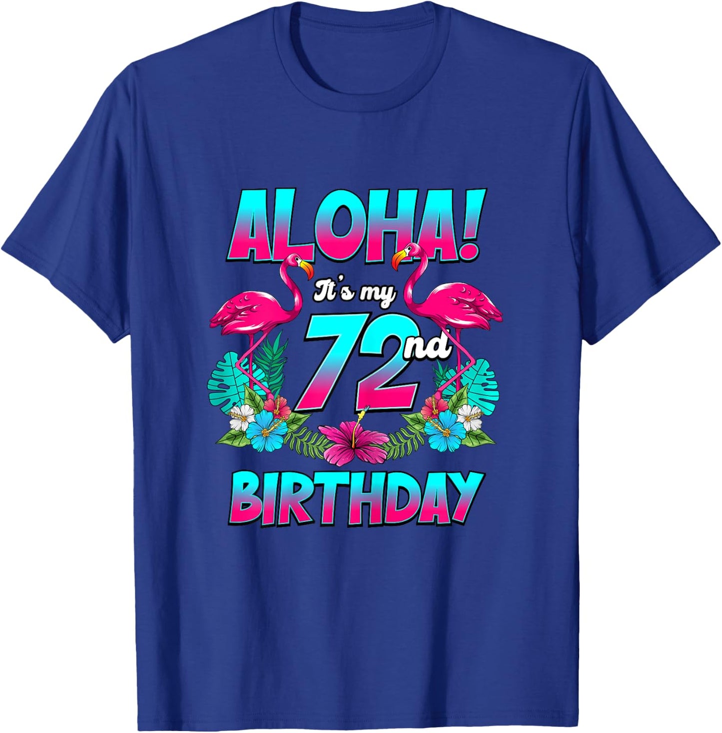 Aloha 72nd Birthday Flamingo Hawaii 72 Years Old Women T-Shirt - T-Shirt | Royal