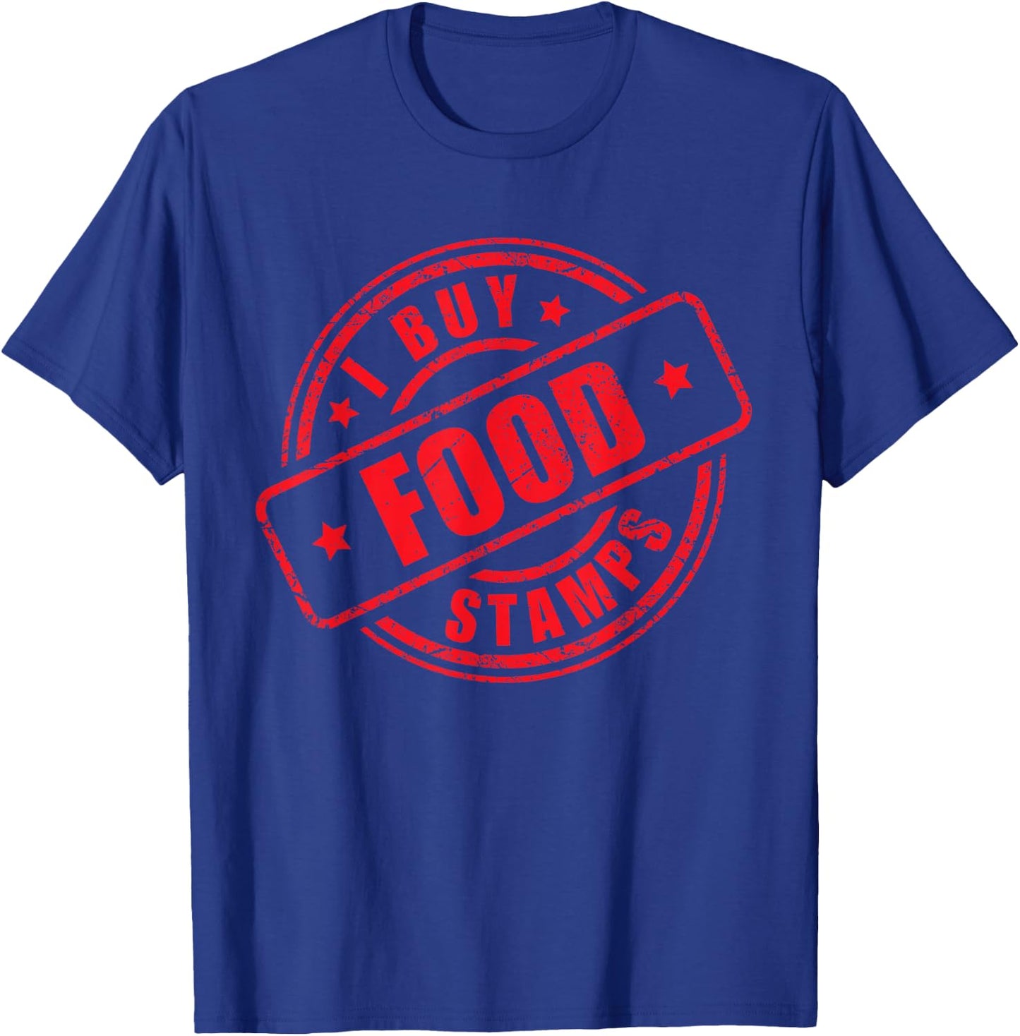 Funny I Buy Food Stamps Coupon Joke Humor Grocery Gag T-Shirt - T-Shirt | Royal