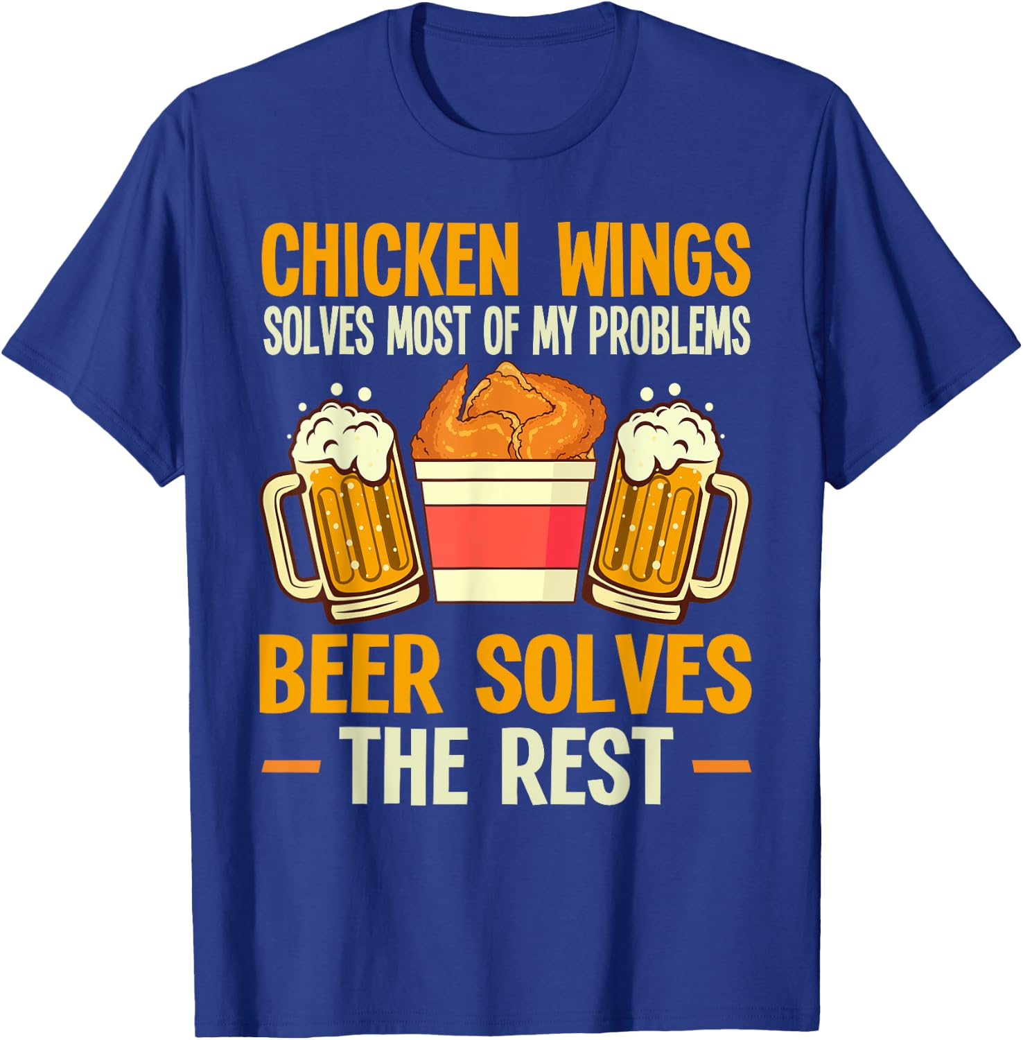 Chicken Wings Solves My Problems Beer Solves The Rest T-Shirt - T-Shirt | Royal