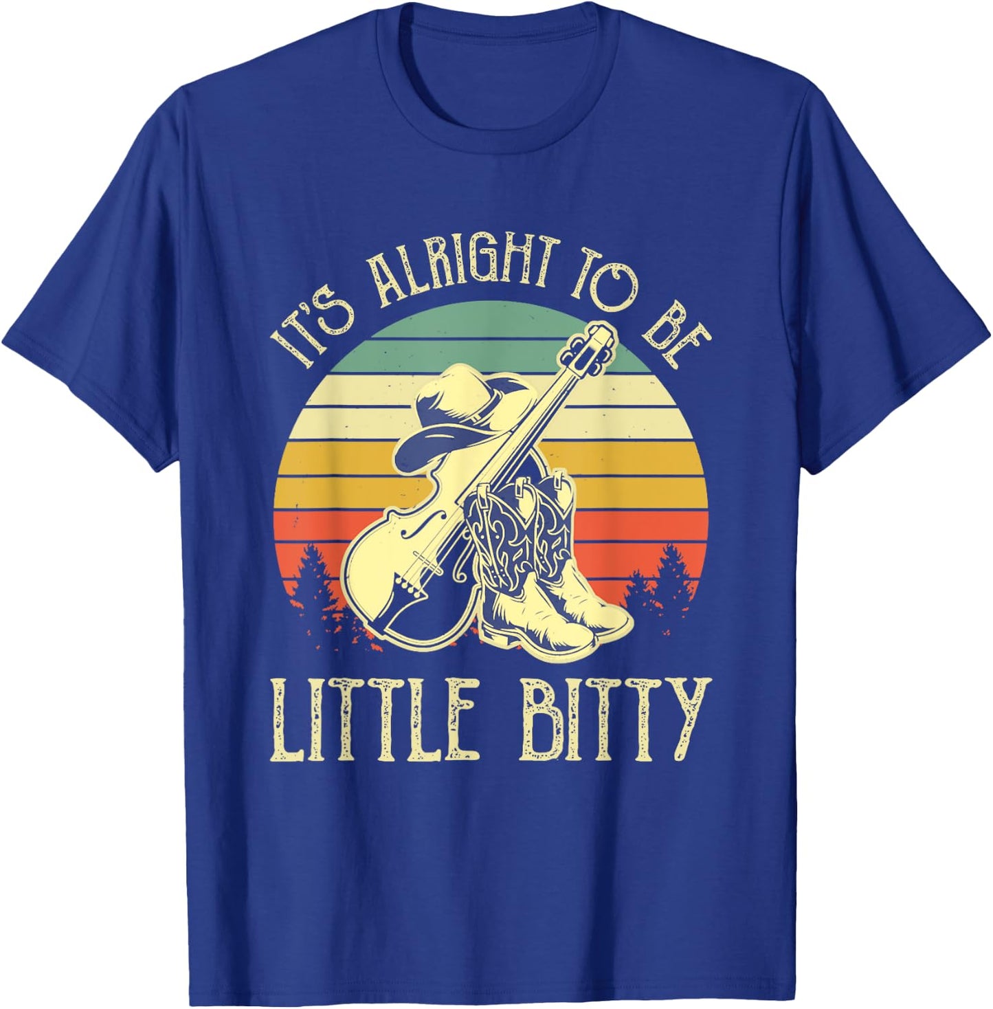 It’s Alright To Be Little Bitty Country Music T-Shirt - T-Shirt | Royal