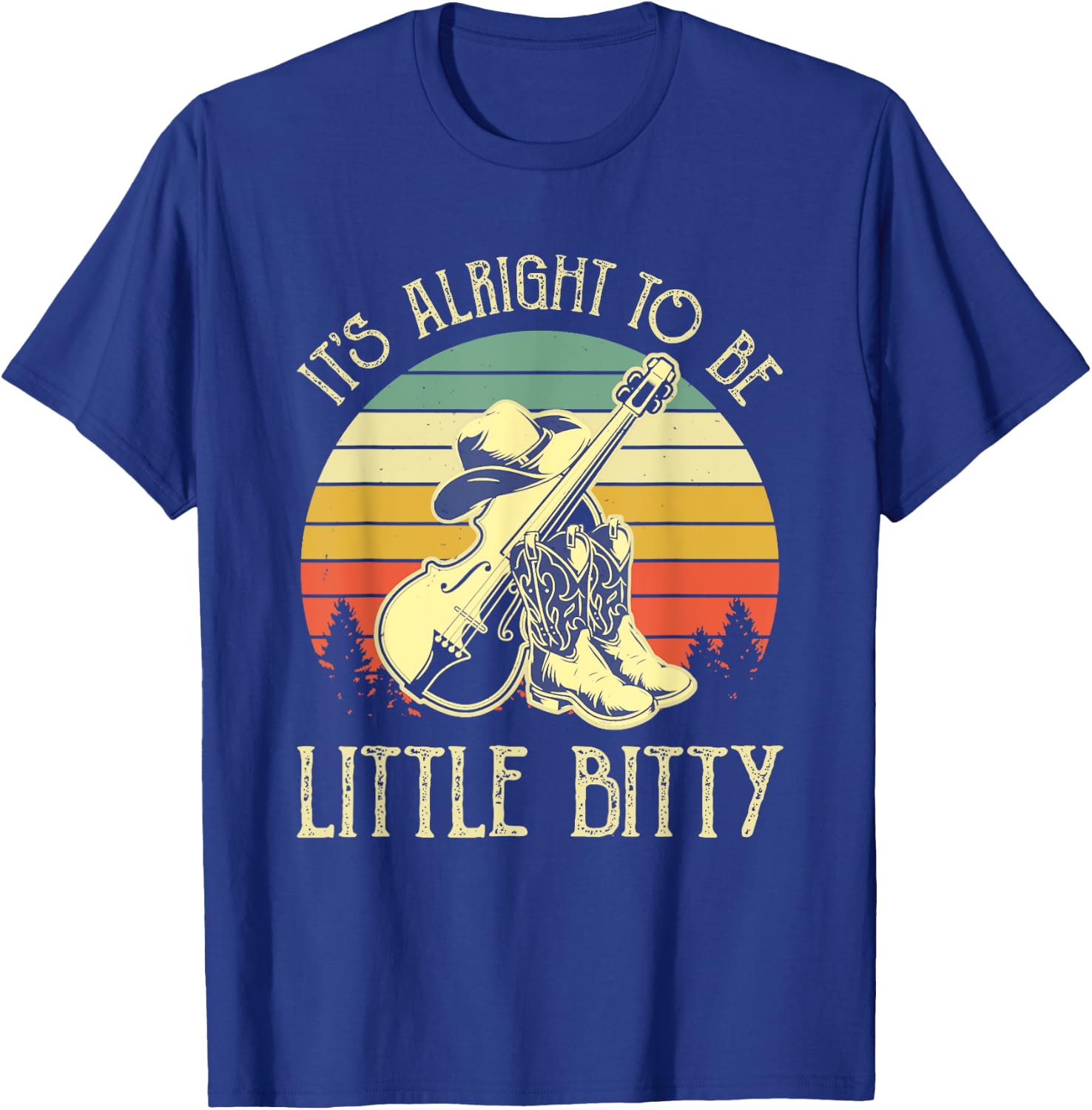 It’s Alright To Be Little Bitty Country Music T-Shirt - T-Shirt | Royal
