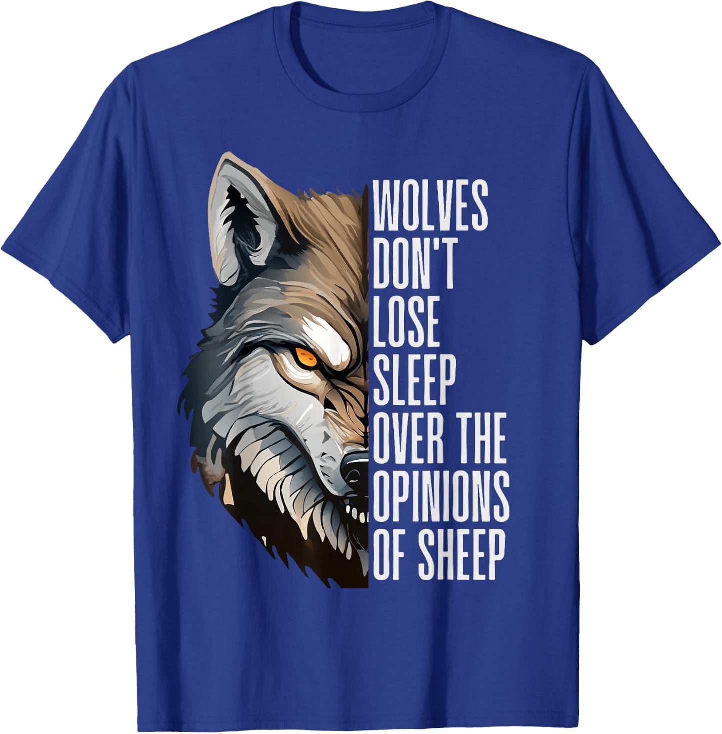 Wolves Don't Lose Sleep Over The Opinions Of Sheep T-Shirt - T-Shirt | Royal