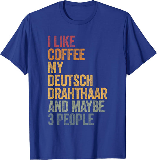 I like coffee my Deutsch Drahthaar and maybe 3 people Retro T-Shirt - T-Shirt | Royal