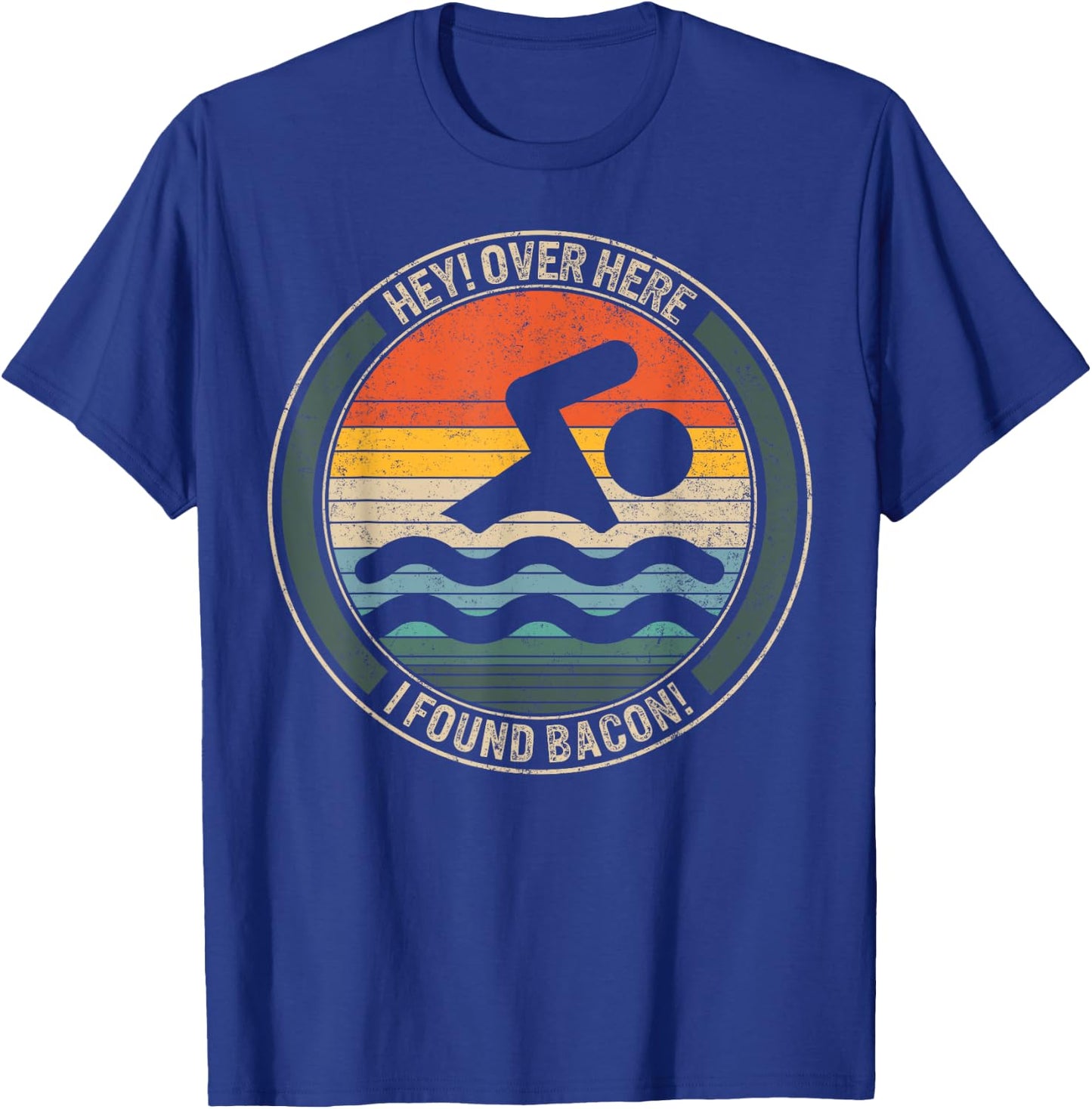 Swimming Hey Over Here I Found Bacon Swimmers Ideas Competit T-Shirt - T-Shirt | Royal