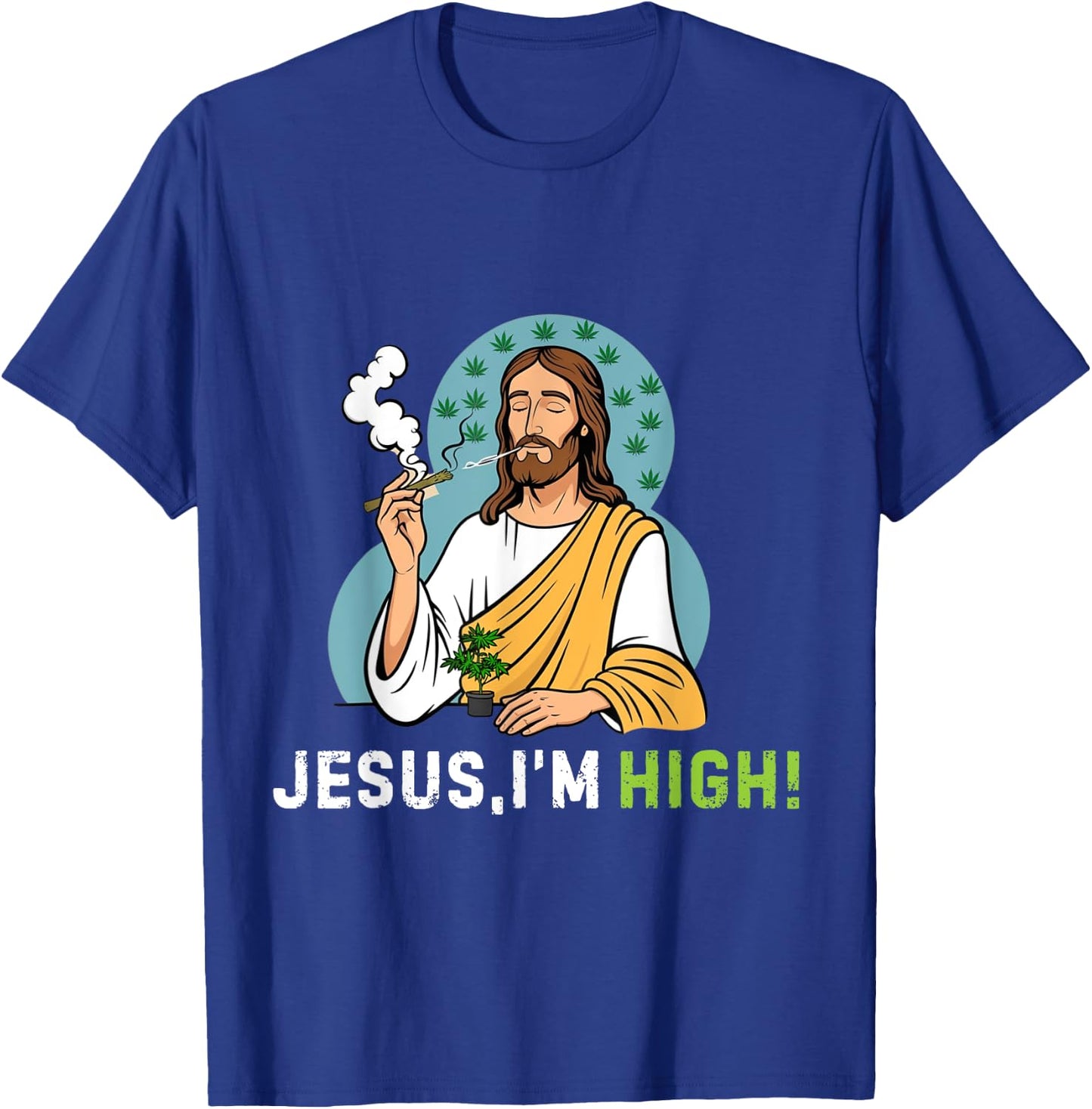 Je-sus I'm High I'm Telling Dad Funny Jesus Christ Weed love T-Shirt - T-Shirt | Royal