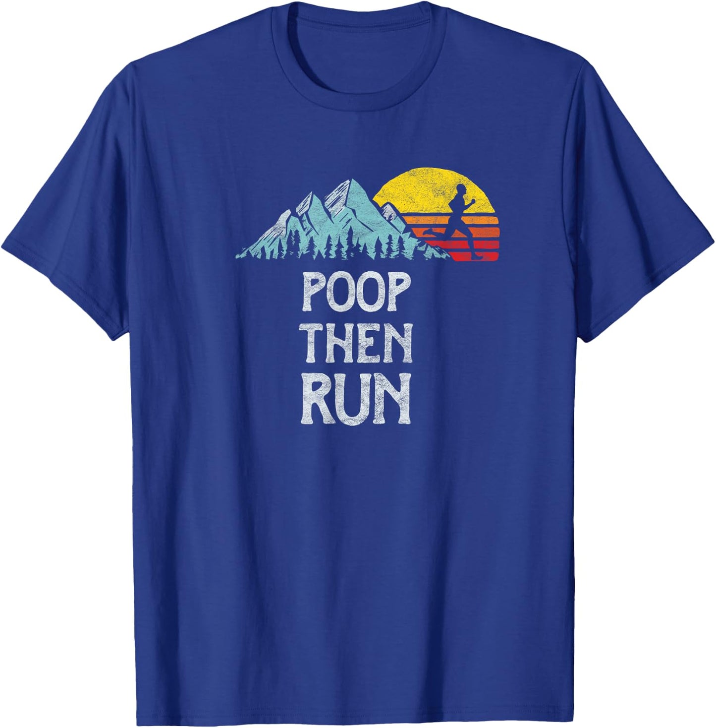 Nature Rush Outdoor Sports Threads Poop Then Run! Funny Trail Running Graphic T-Shirt - T-Shirt | Royal