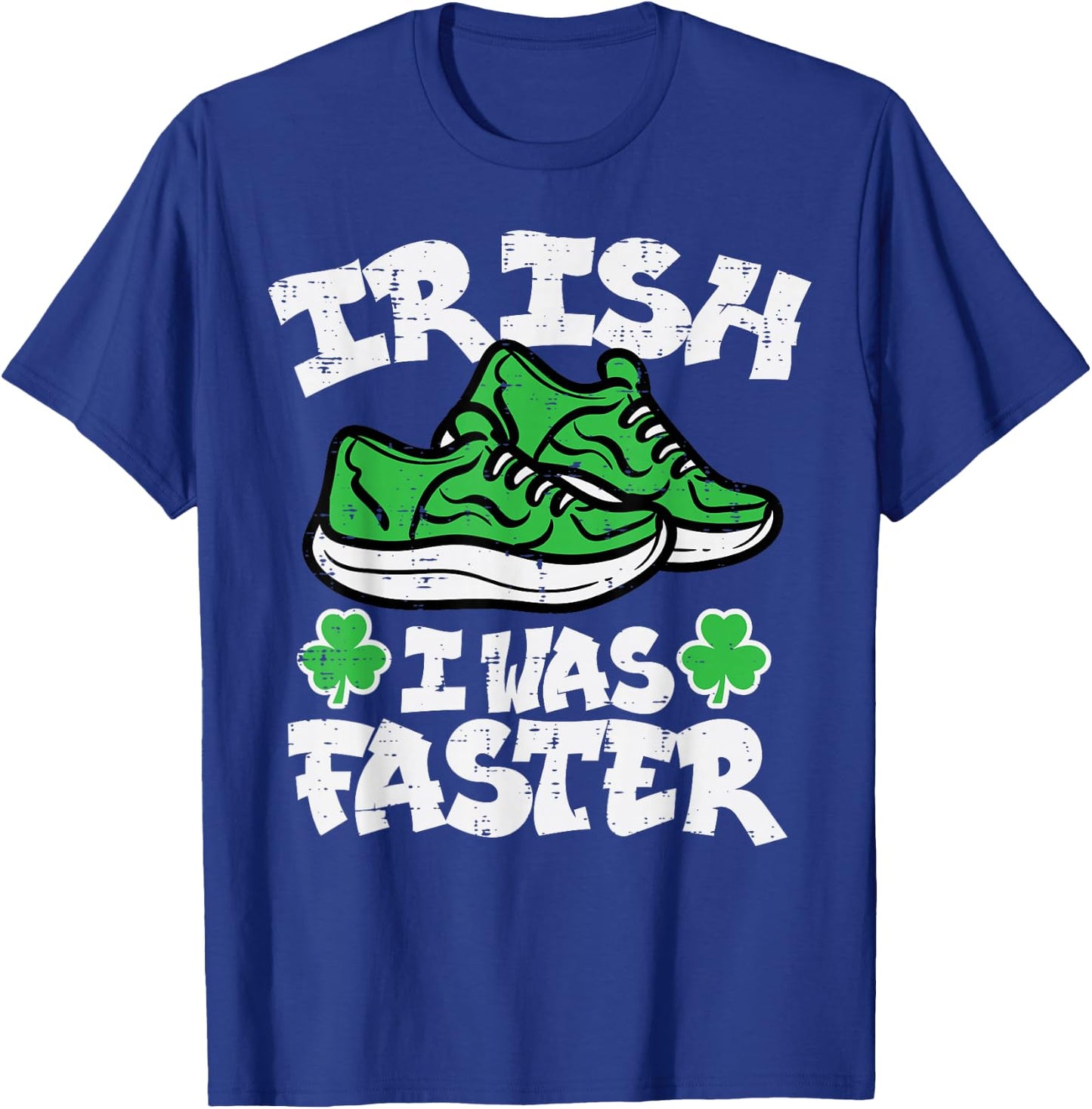St Patricks Day Shoes Irish I Was Faster Run Women Men Kids T-Shirt - T-Shirt | Royal