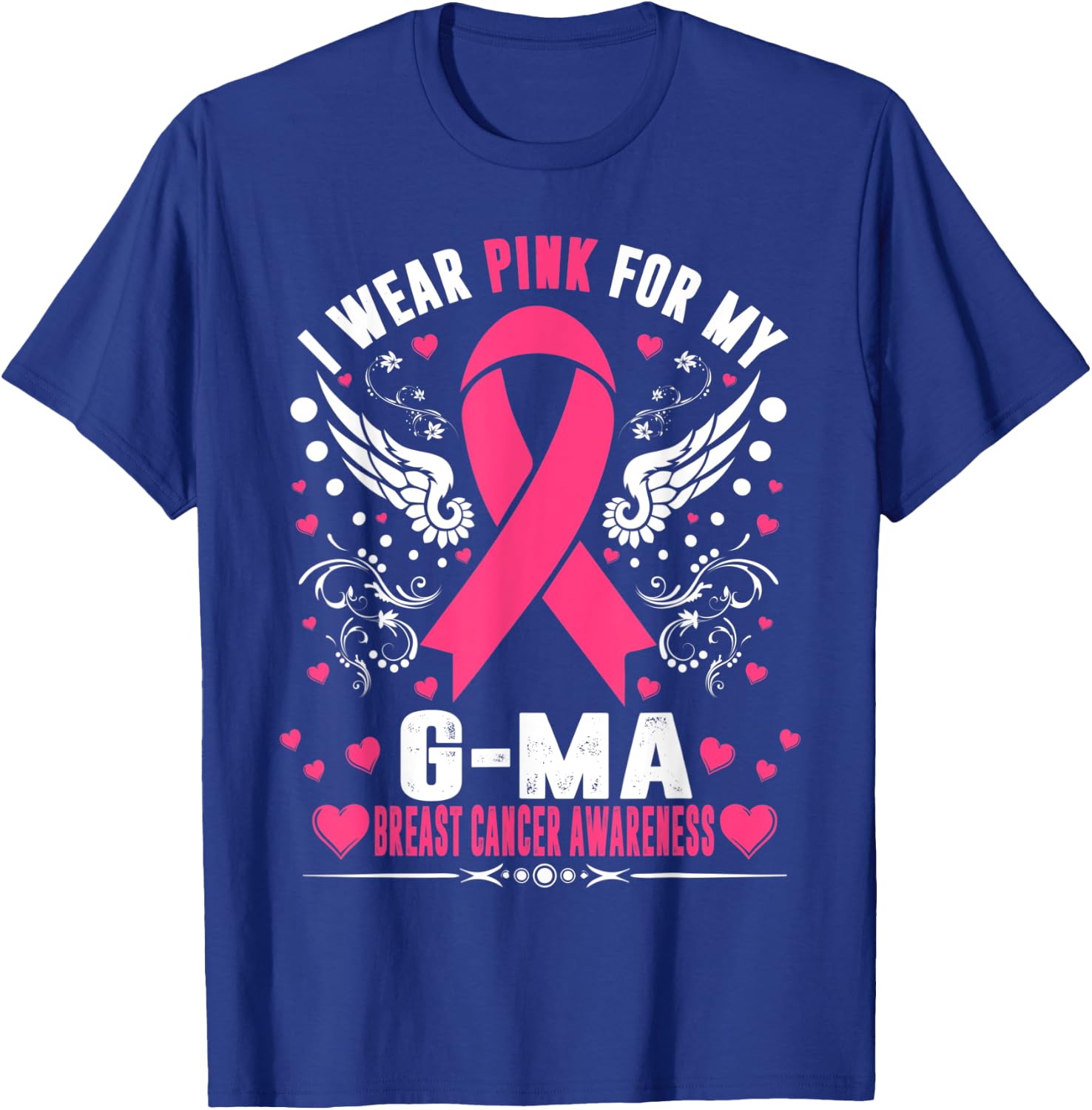 I Wear Pink For My G-Ma Pink Ribbon Breast Cancer Awareness T-Shirt - T-Shirt | Royal