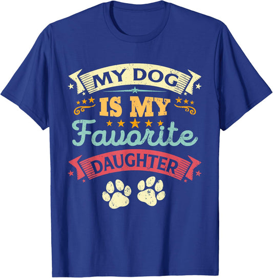 My Dog Is My Favorite Daughter Funny Family Humor Mom Dad Men Women Kids T-Shirt - T-Shirt | Royal