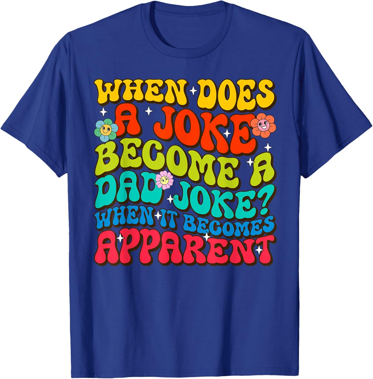 Funny Daddy Puns When Does A Joke Become A Dad Joke T-Shirt - T-Shirt | Royal