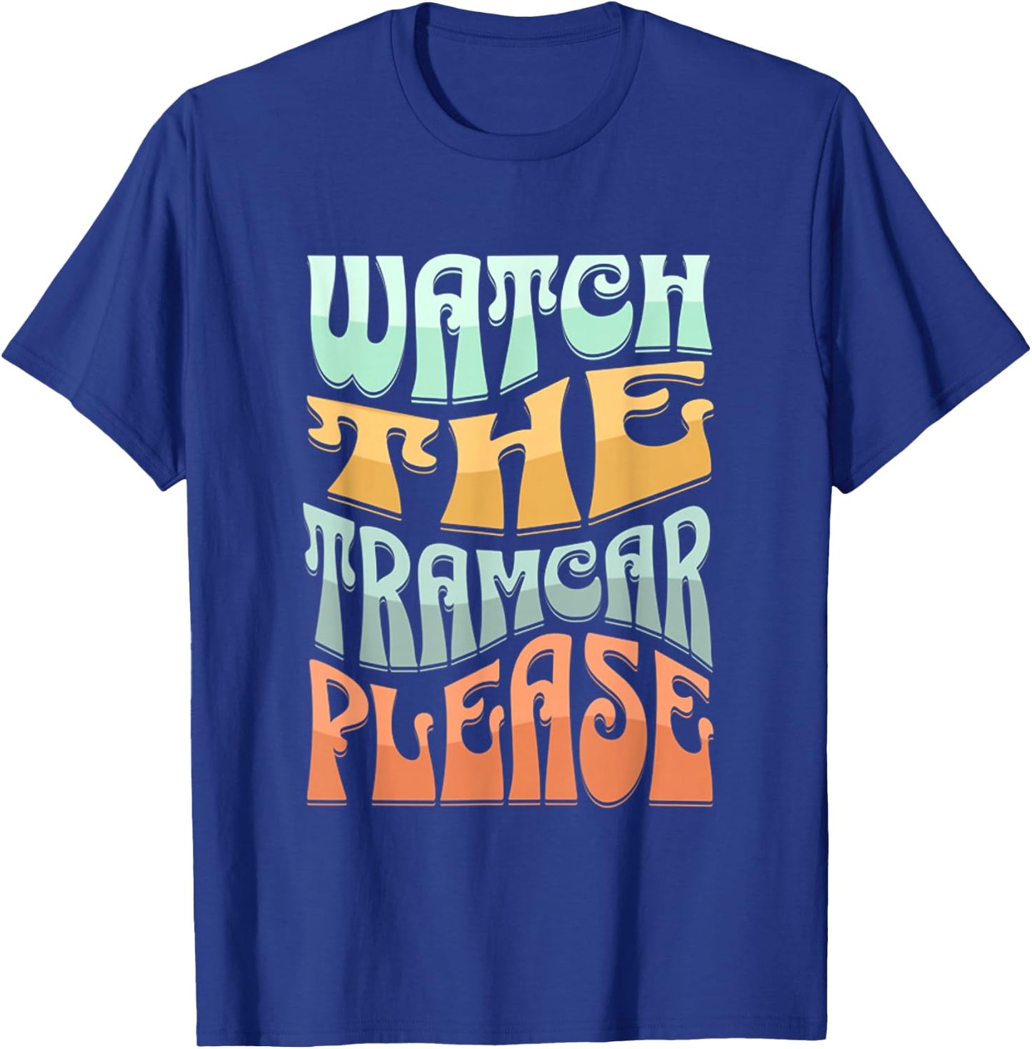 Funny Watch The Tramcar Please Retro Wildwood Fun Sunset T-Shirt - T-Shirt | Royal