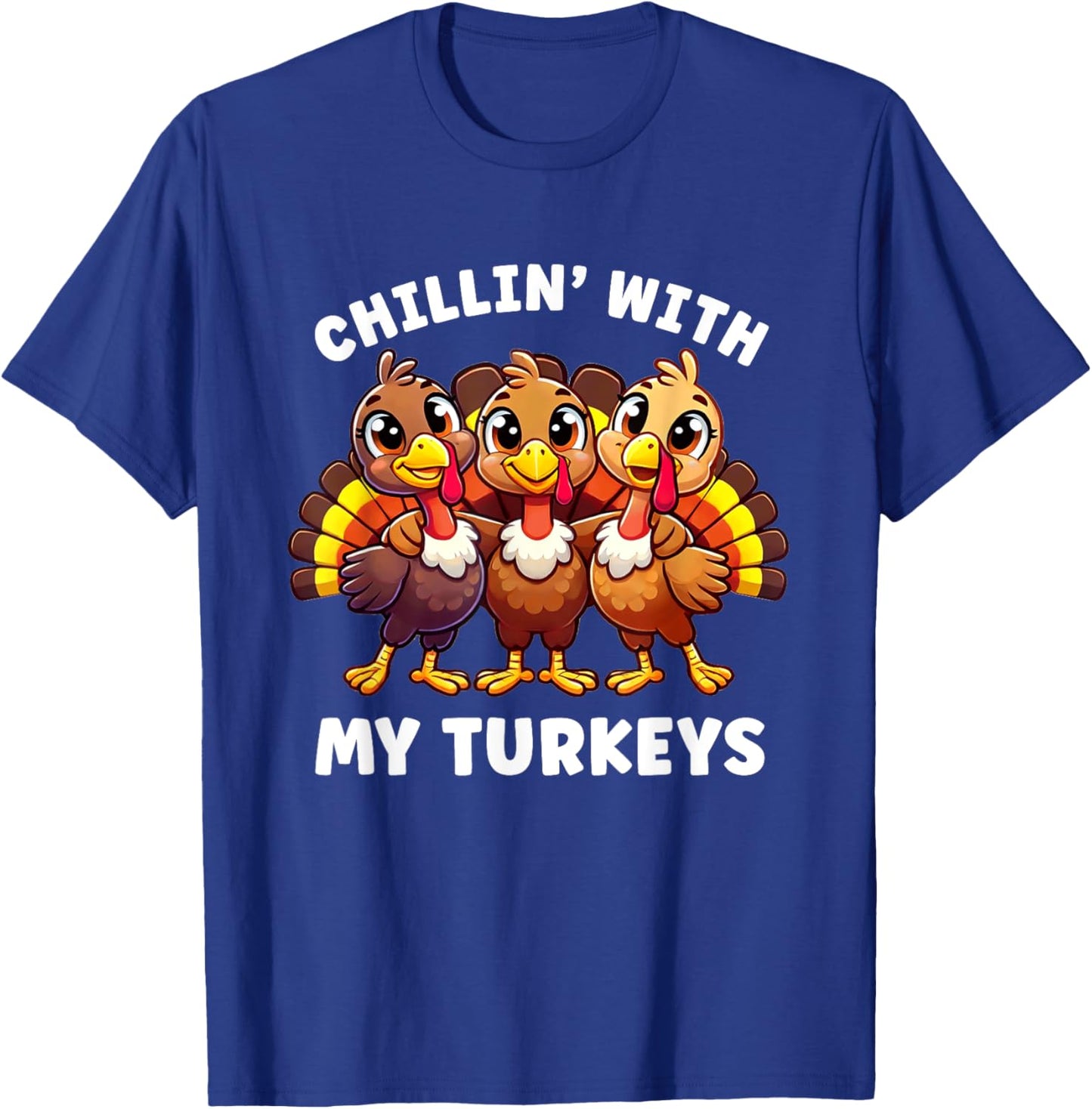 Thanksgiving Family Chillin with My Turkeys Funny T-Shirt - T-Shirt | Royal