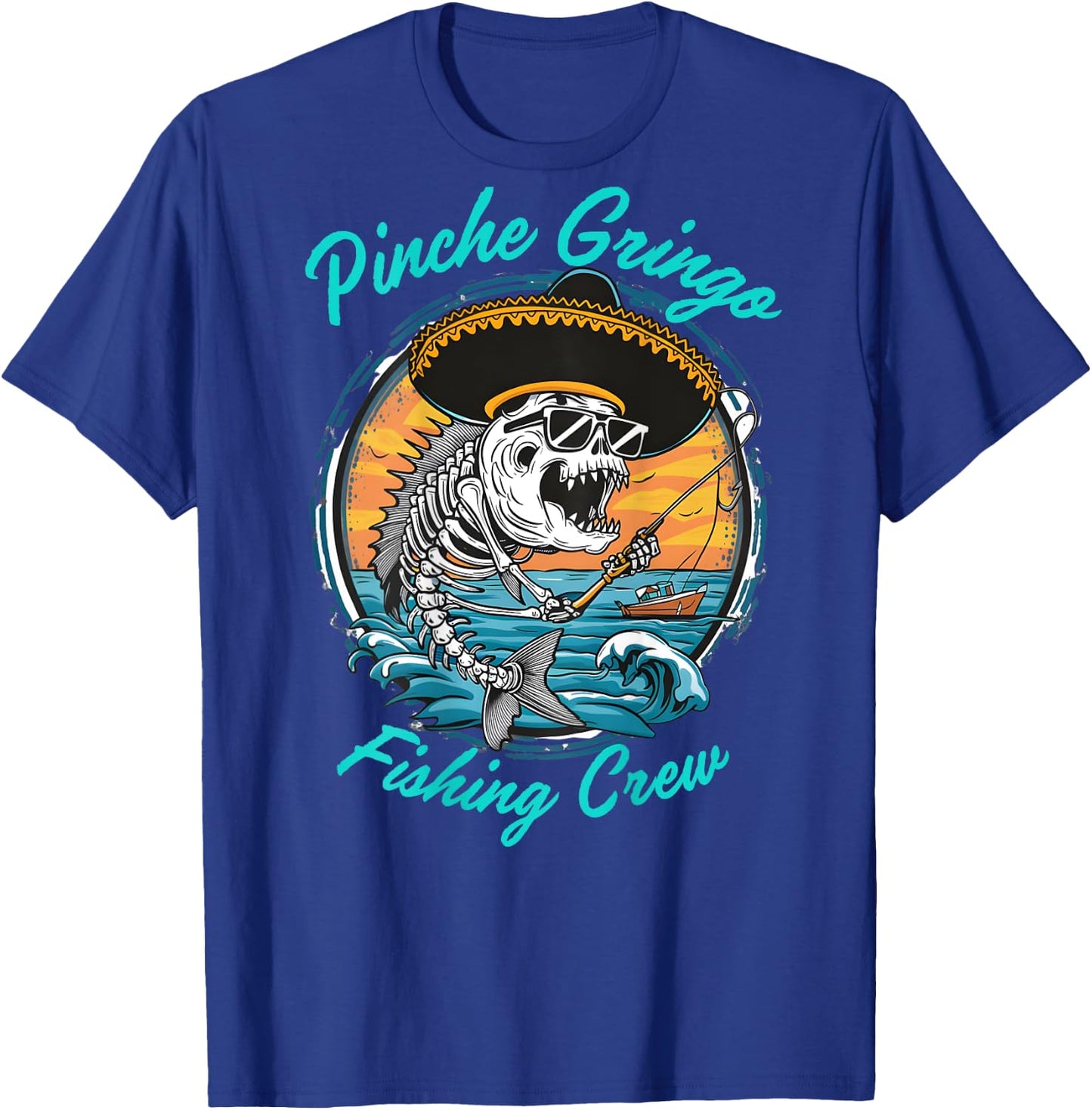 Pinche Gringo Fishing Crew (Back) T-Shirt - T-Shirt | Royal