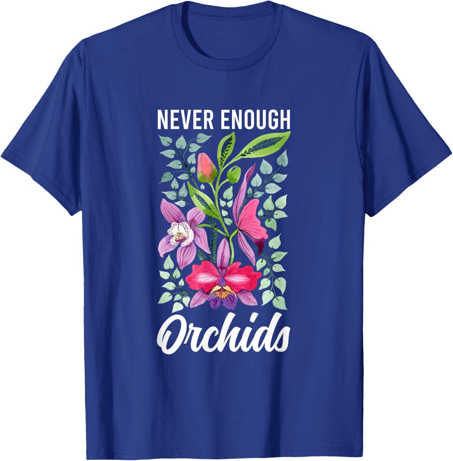 Never Enough Orchids Orchid Flower Orchid Whisperer T-Shirt - T-Shirt | Royal
