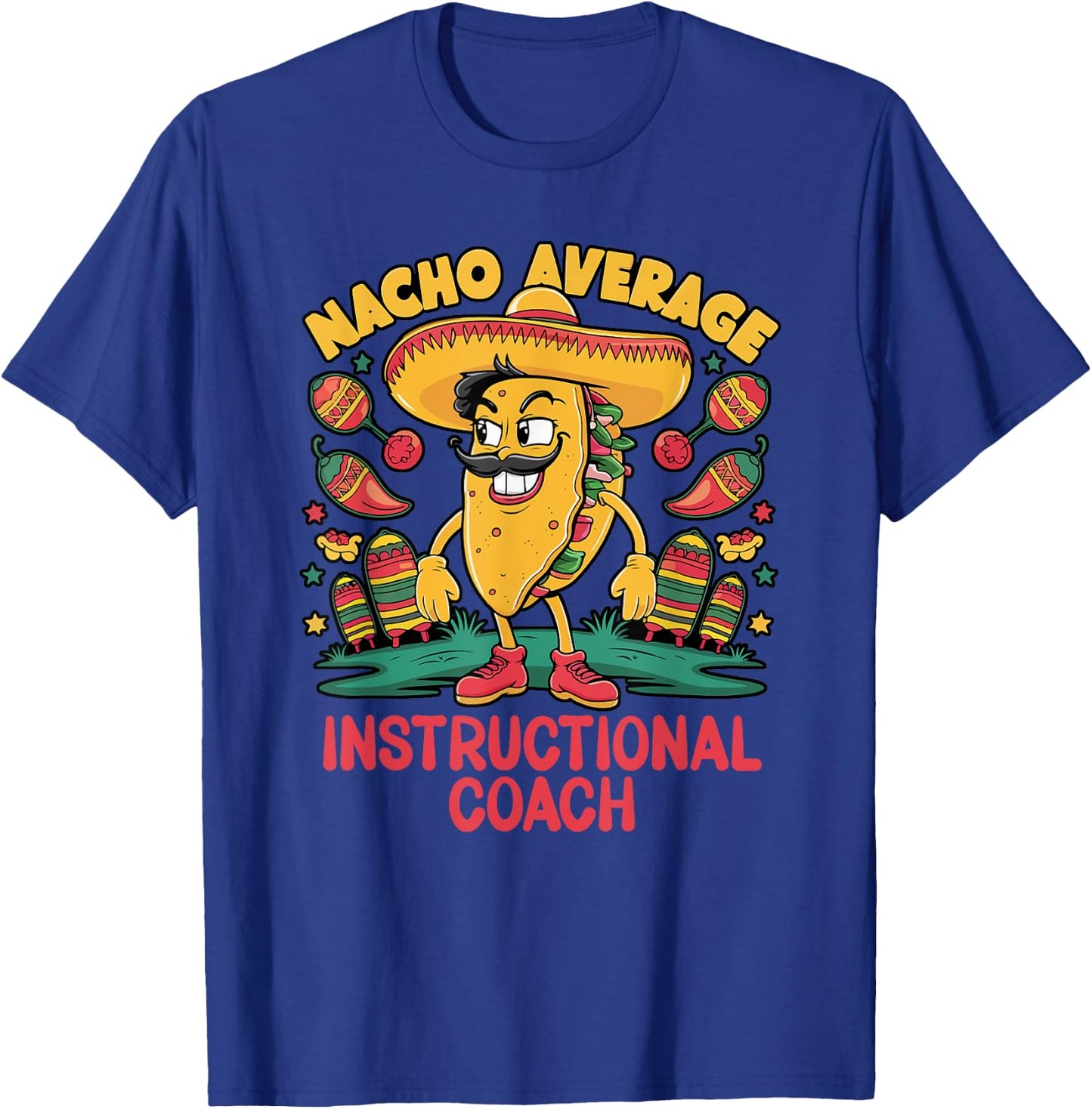 Nacho Average Instructional Coach Cinco De Mayo Mexican T-Shirt - T-Shirt | Royal