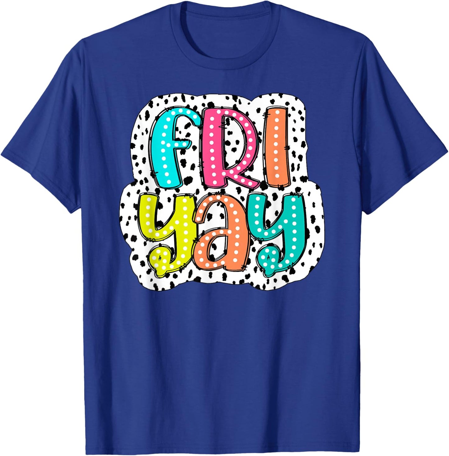 Happy Fri-Yay Teacher Friday Dalmatian Dots Back To School T-Shirt - T-Shirt | Royal