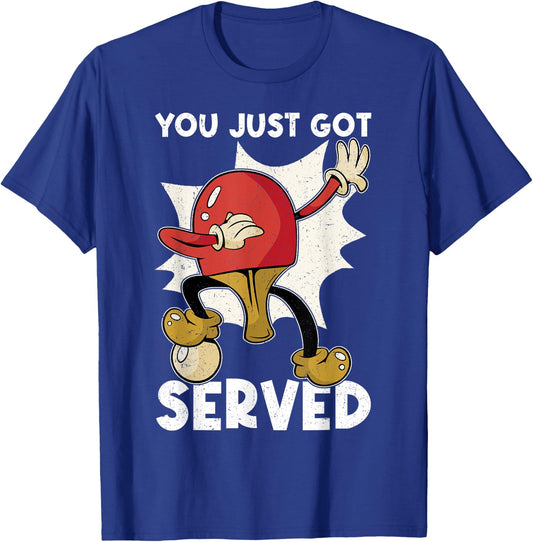 You Just Got Served | Funny Table Tennis T-Shirt - T-Shirt | Royal