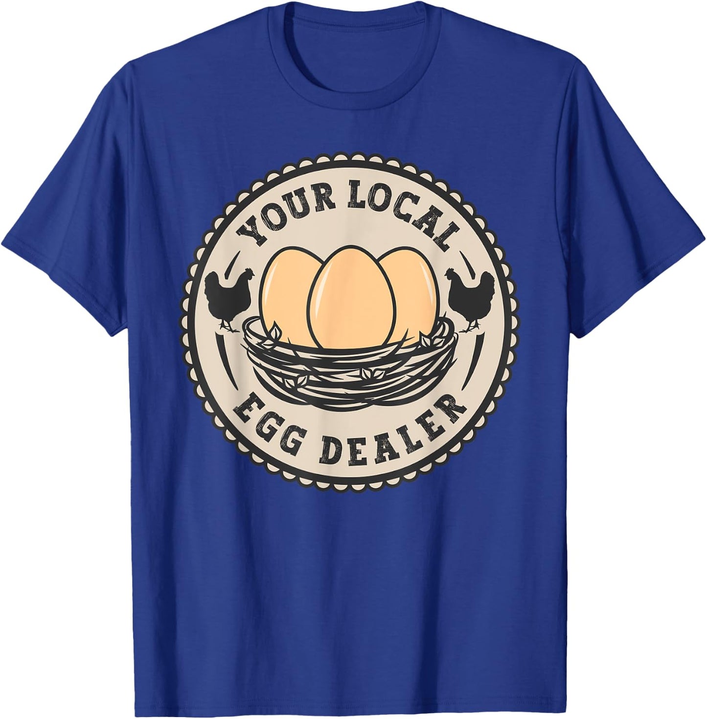 Farm Fresh Eggs Funny farm, Your Local Egg Dealer T-Shirt - T-Shirt | Royal