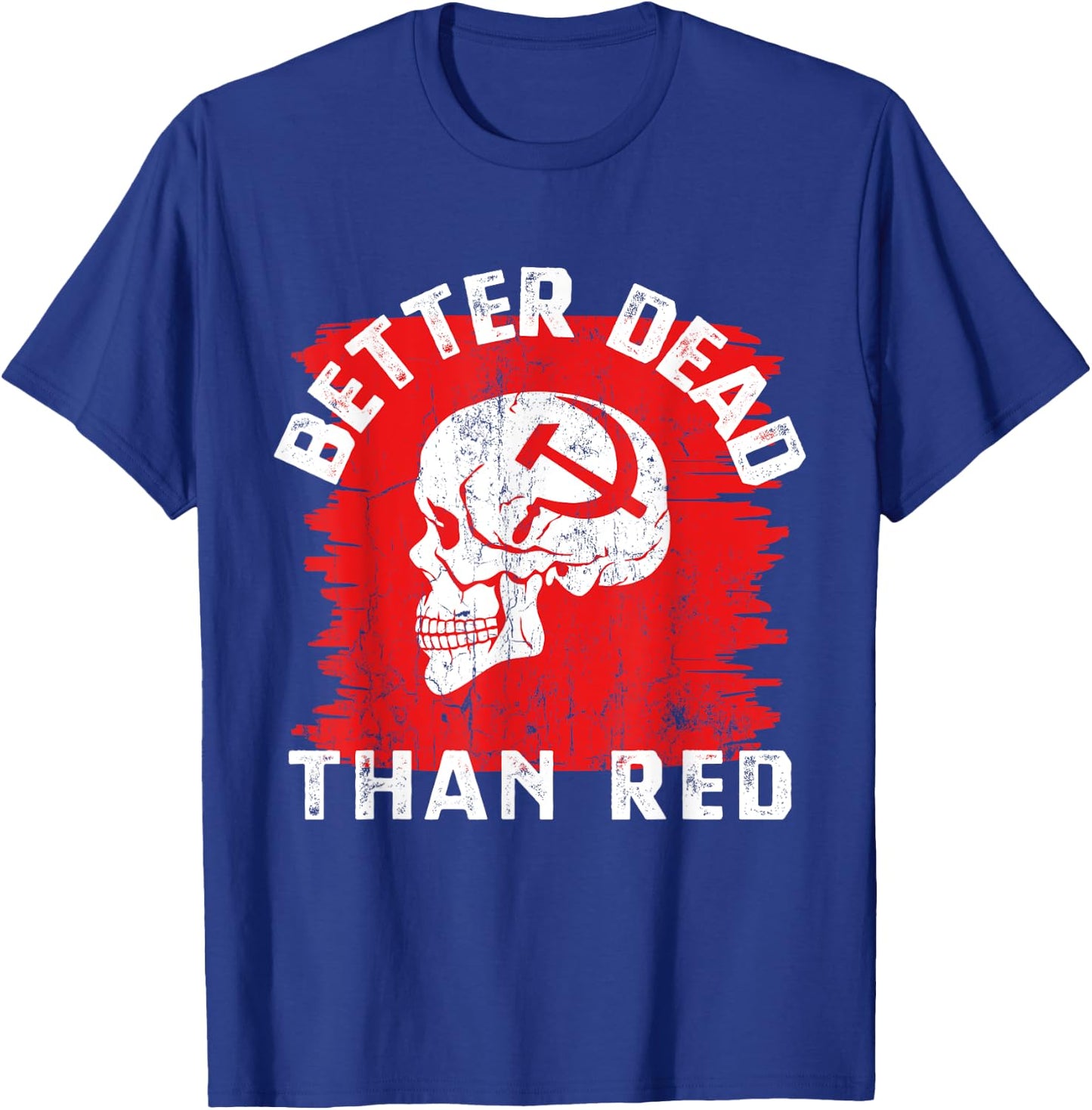 Better Dead Than Red - Anti Communism design T-Shirt - T-Shirt | Royal