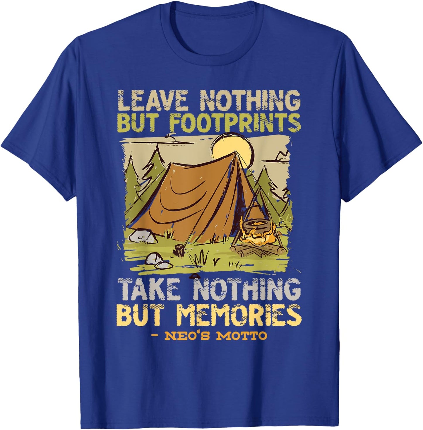 Take Nothing But Memories Neo Motto Tent Camping Hobby T-Shirt - T-Shirt | Royal