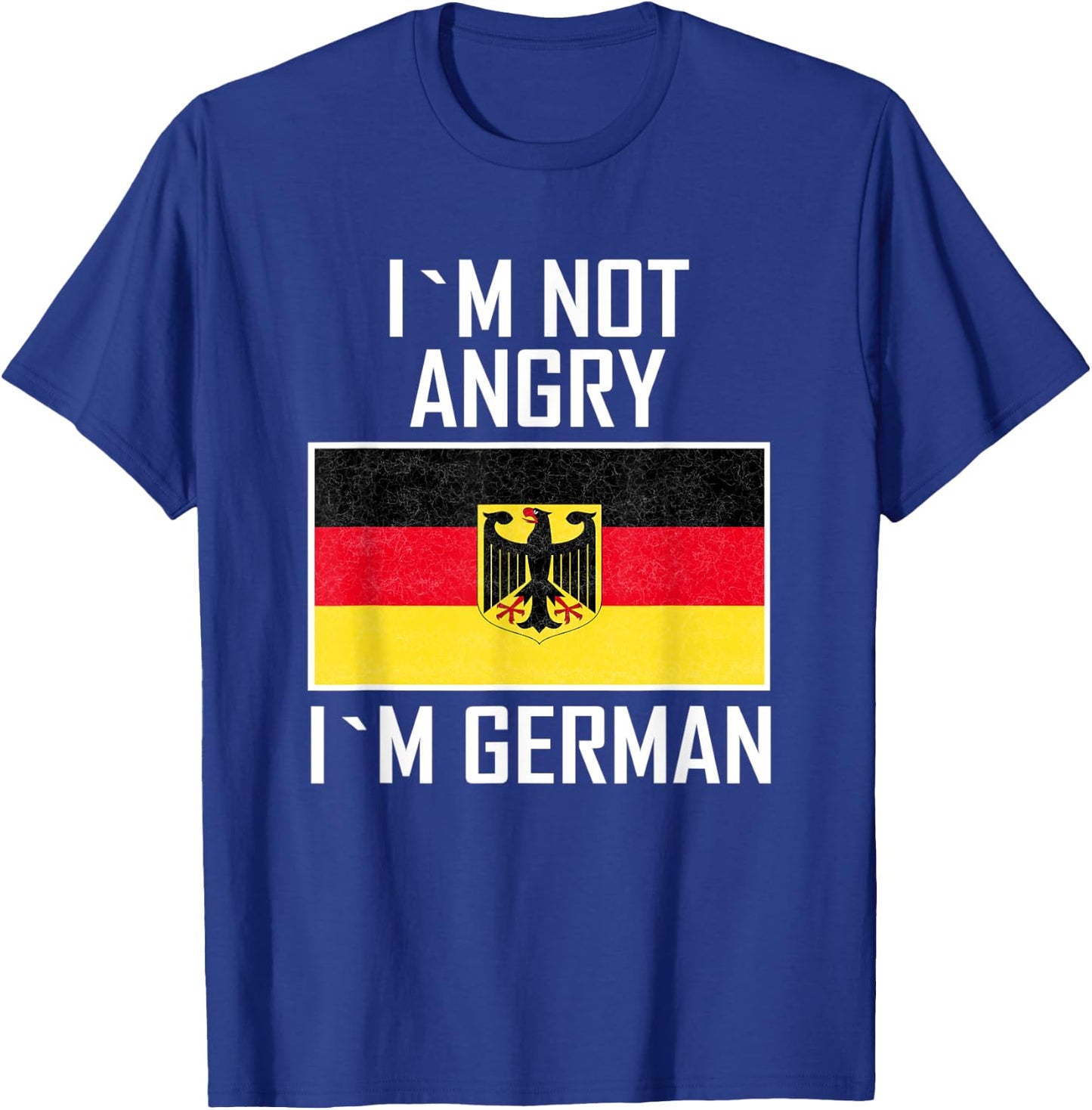 I´m not angry I´m German Eagle Germany German T-Shirt - T-Shirt | Royal
