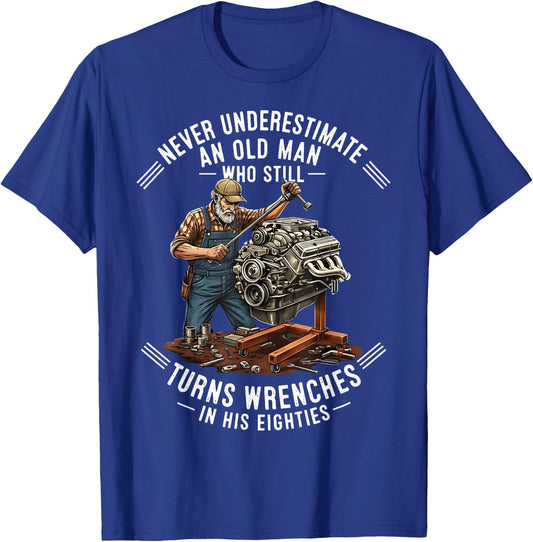 Never Underestimate an Old Man Who Still Turns Wrenches T-Shirt - T-Shirt | Royal