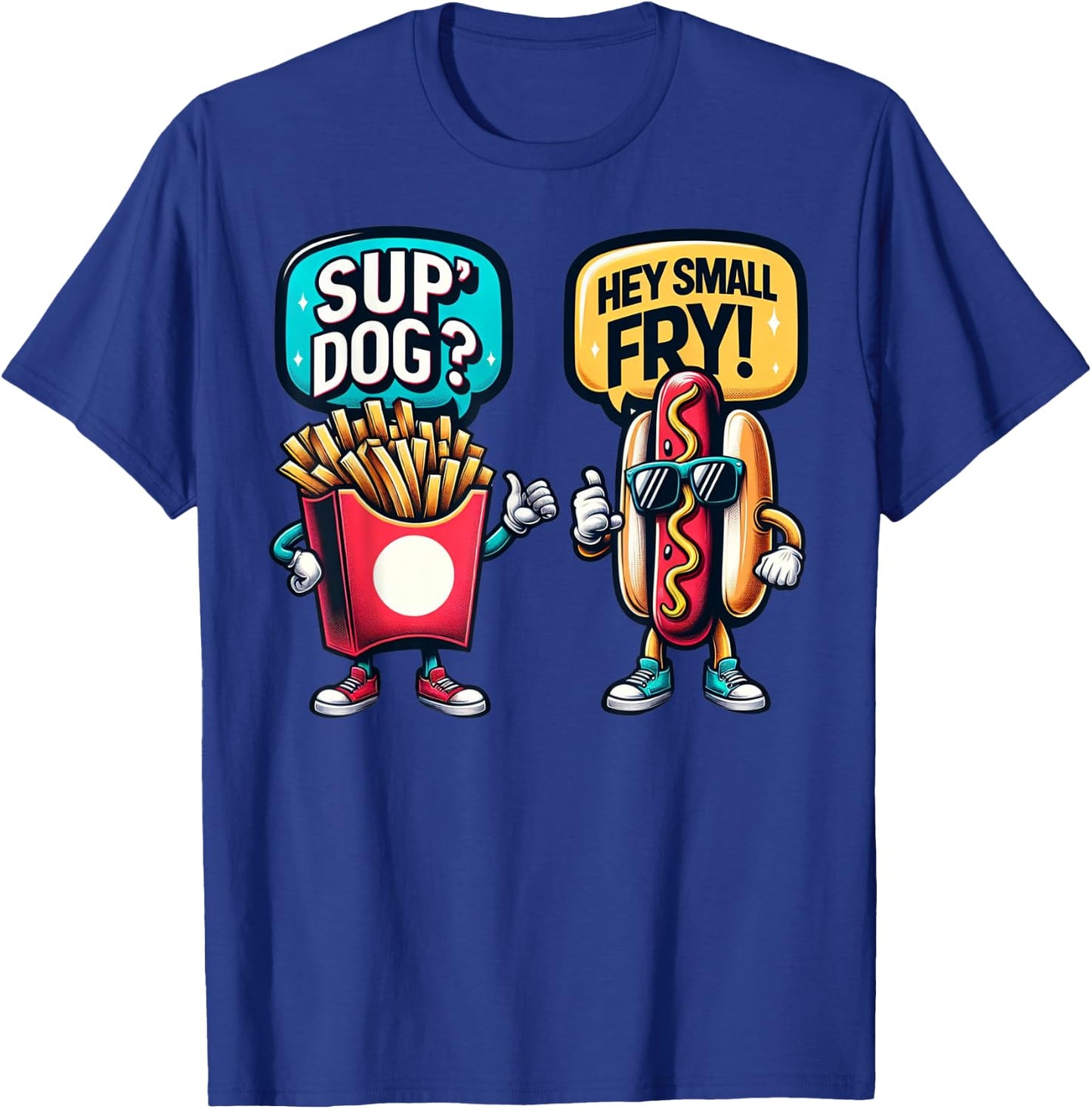 Fun Fast Food HotDog And Small Fry Funny Grilling Sup' Dog T-Shirt - T-Shirt | Royal