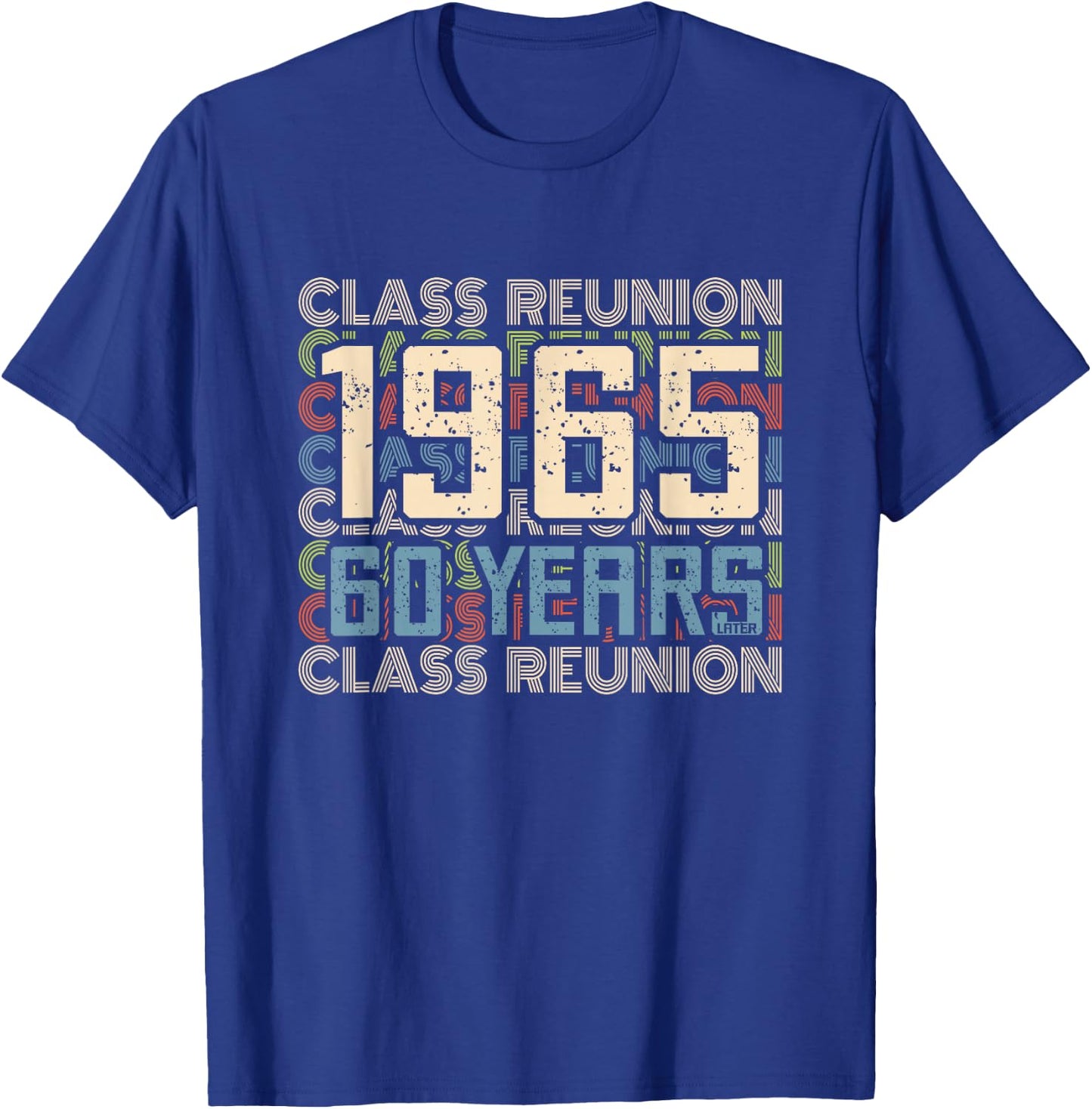 Class 1965 High School Alumni 60 Yrs Later College Reunion T-Shirt - T-Shirt | Royal