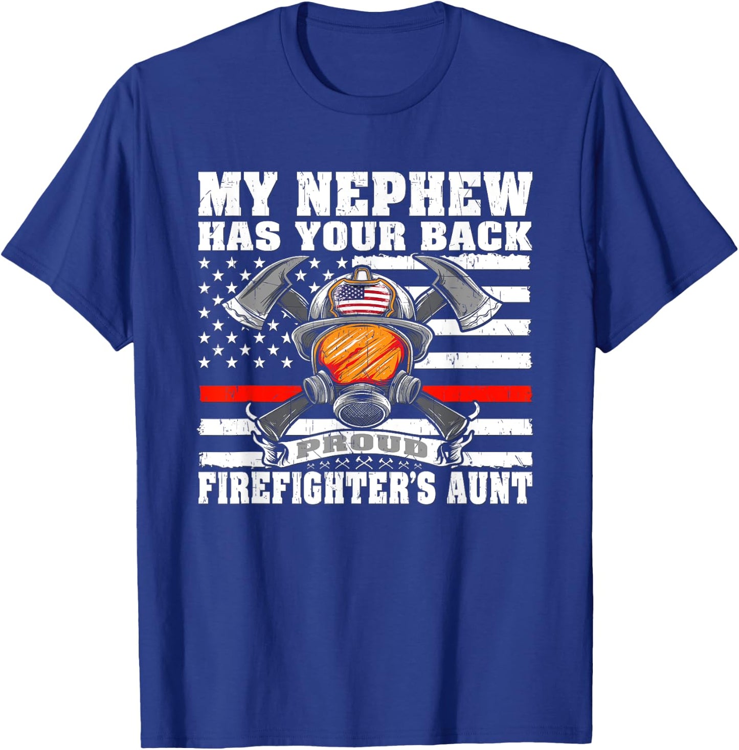 My Nephew Has Your Back Proud Firefighter's Aunt Auntie Gift T-Shirt - T-Shirt | Royal
