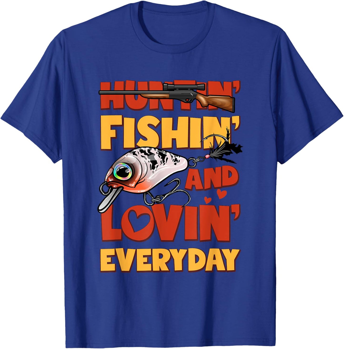 Huntin Fishin And Lovin Everyday Funny T-Shirt - T-Shirt | Royal