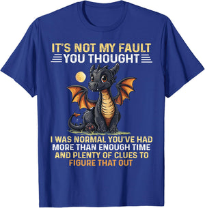 Cute Dragon It's Not My Fault You Thought I Was Normal T-Shirt - T-Shirt | Royal