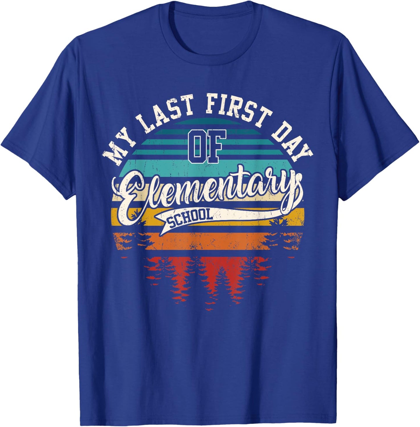 My Last First Day Of Elementary School Funny Back To School T-Shirt - T-Shirt | Royal