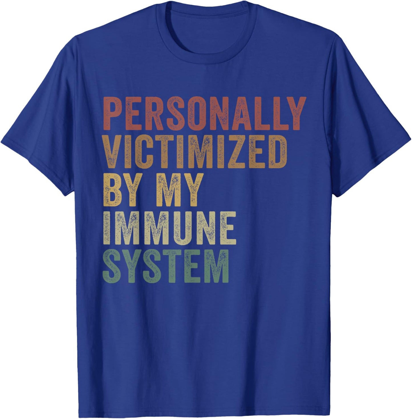 Personally Victimized By My Immune System Funny Autoimmune T-Shirt - T-Shirt | Royal